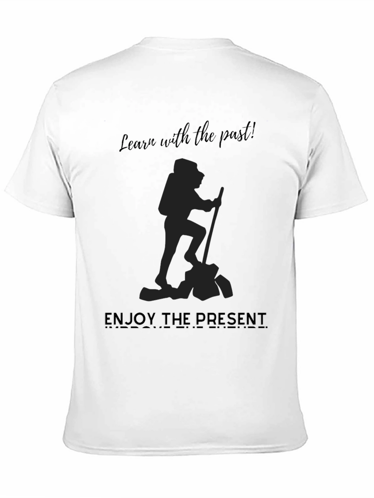 Motivational Graphic Tee: Learn From Past Enjoy Present