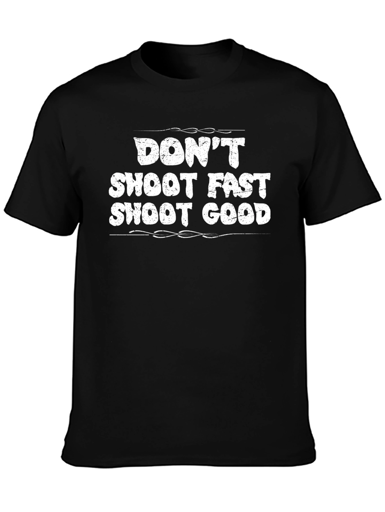 Dont Shoot Fast Shoot Good Graphic Tee