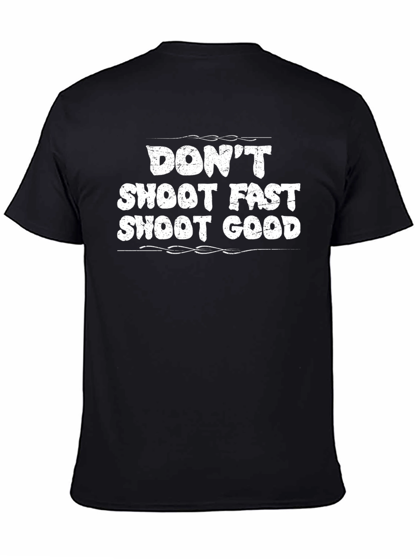 Dont Shoot Fast Shoot Good Graphic Tee