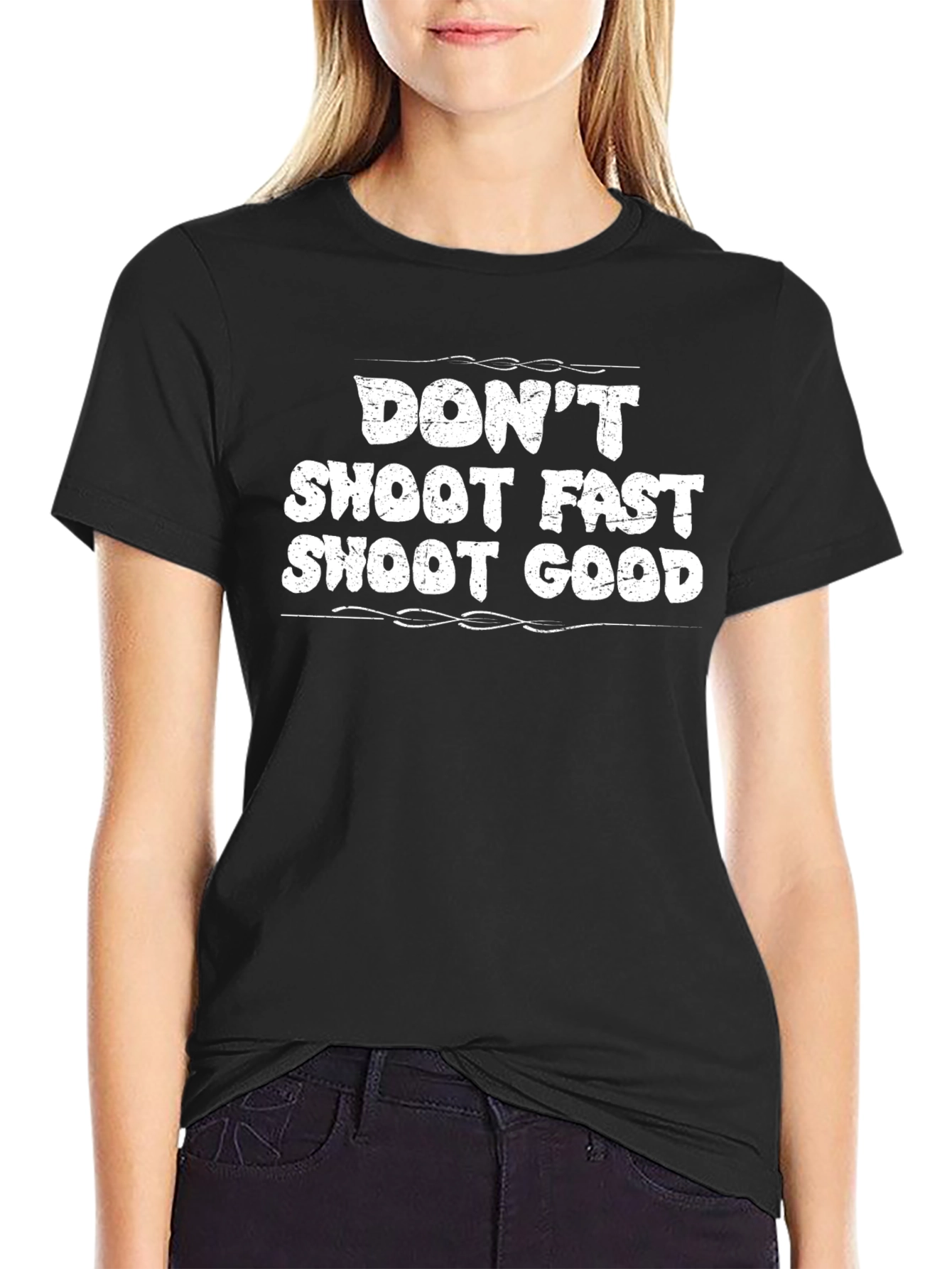 Dont Shoot Fast Shoot Good Graphic Tee