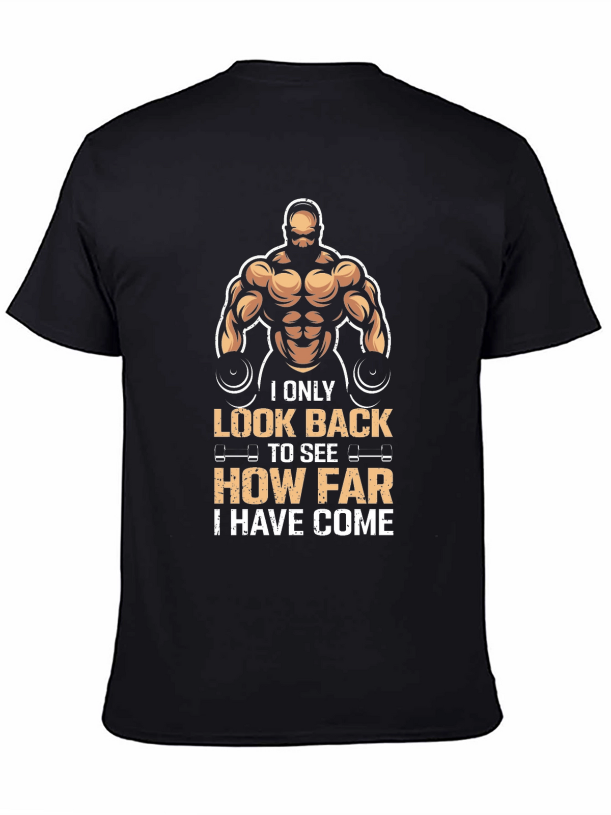 Motivational Gym T-Shirt: Look Back How Far Youve Come