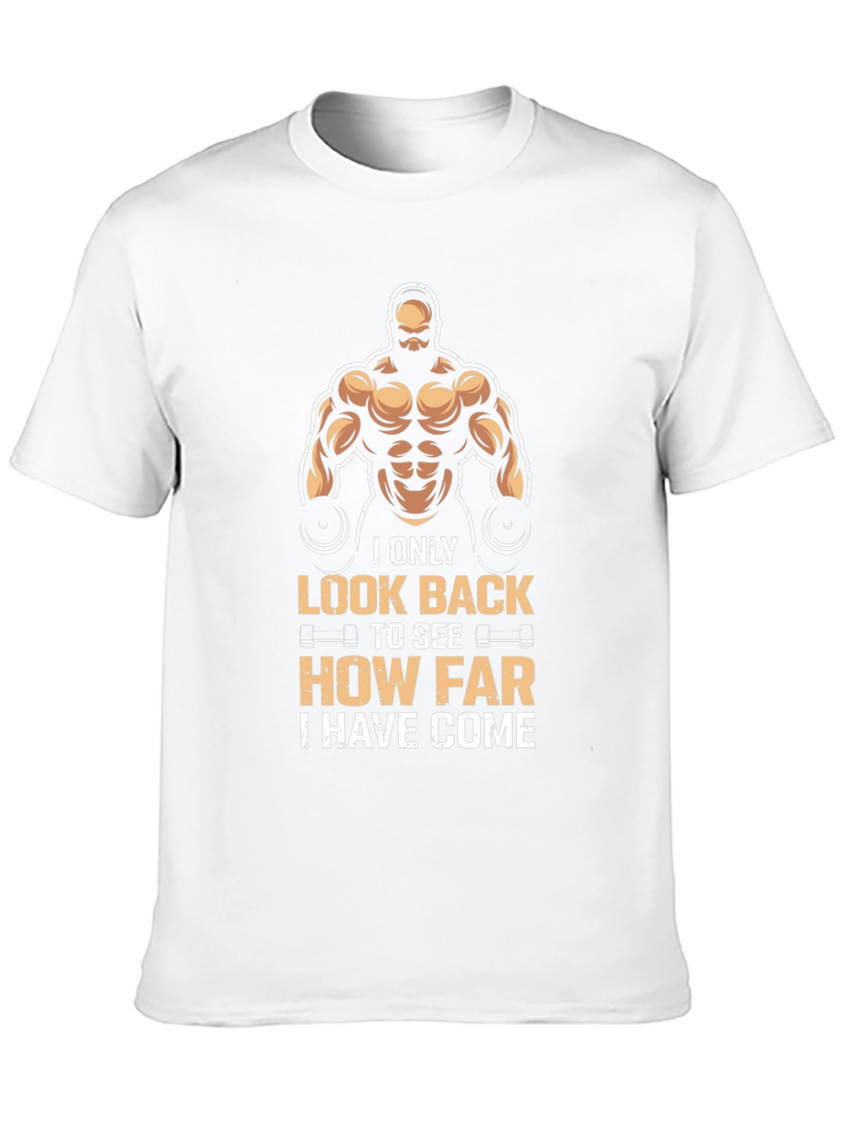 Motivational Gym T-Shirt: Look Back How Far Youve Come