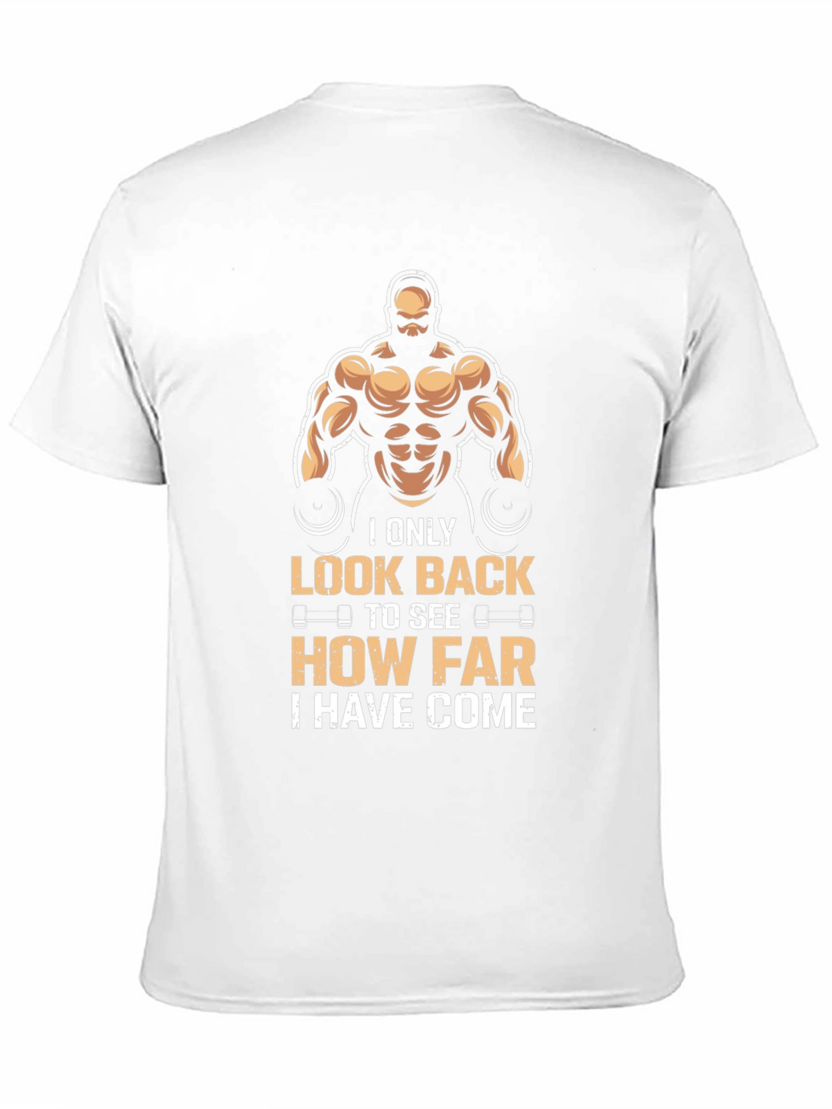 Motivational Gym T-Shirt: Look Back How Far Youve Come