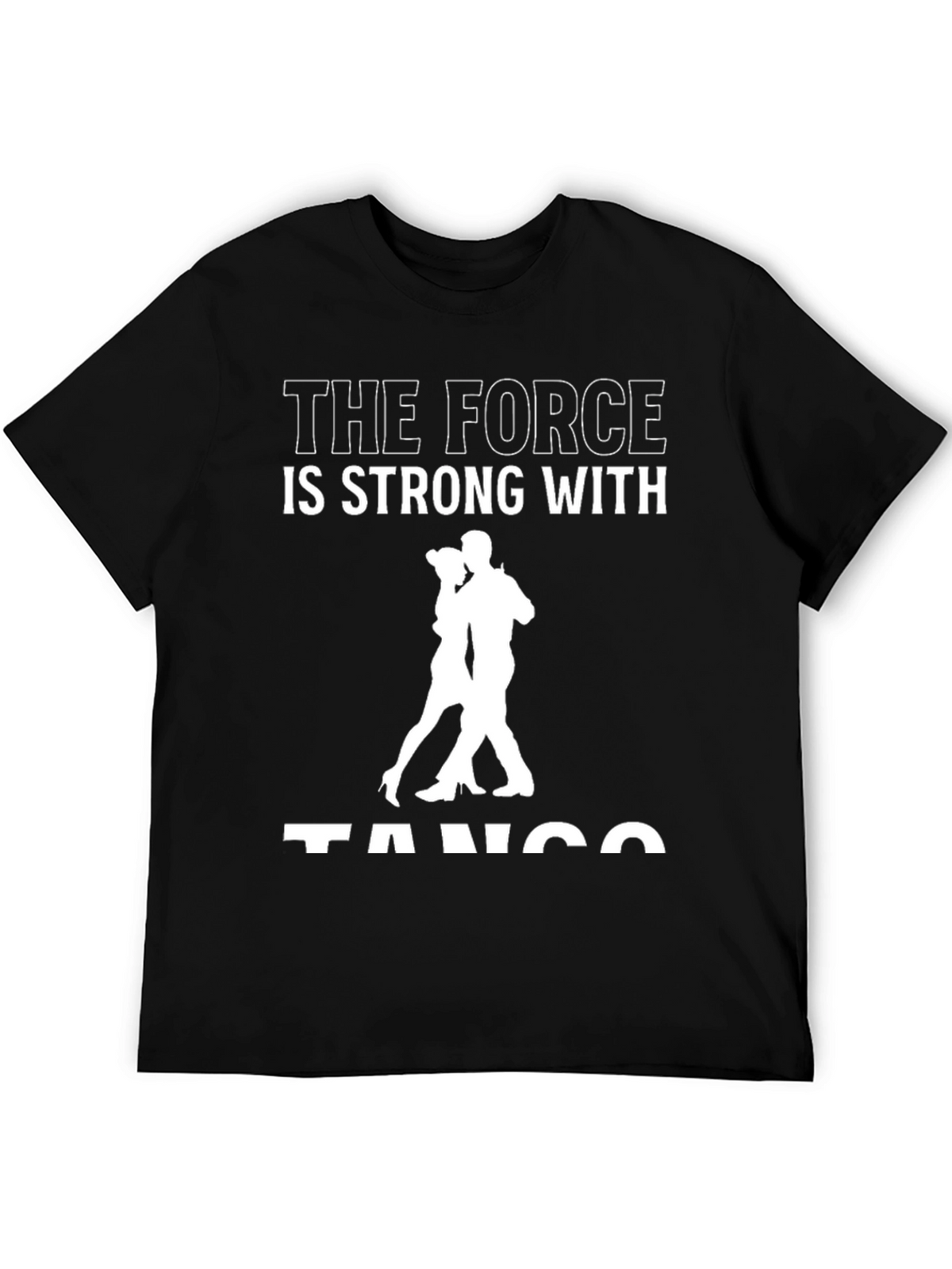 The Force is Strong with Tango T-Shirt