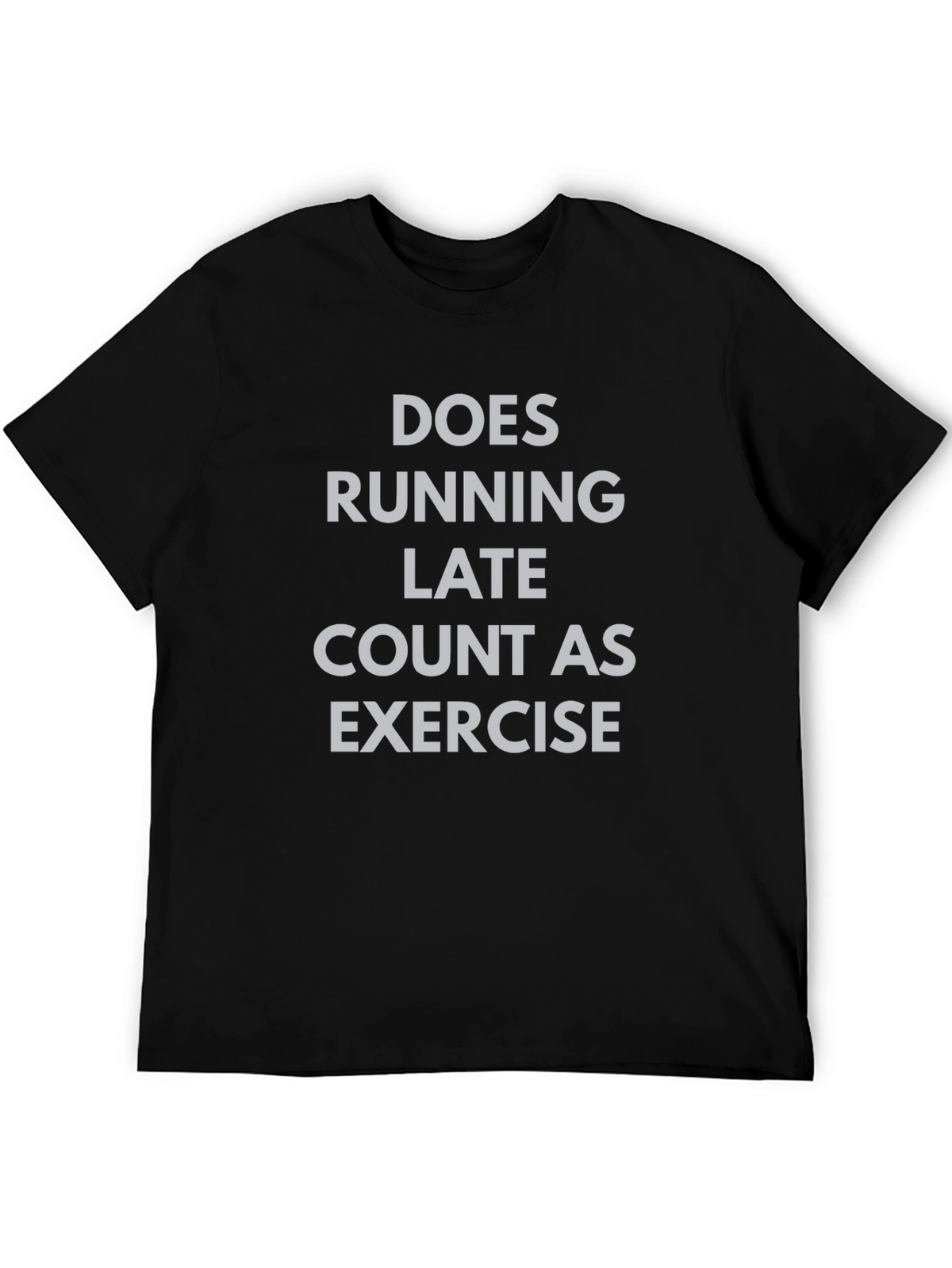 Funny Exercise T-Shirt - Does Running Late Count?