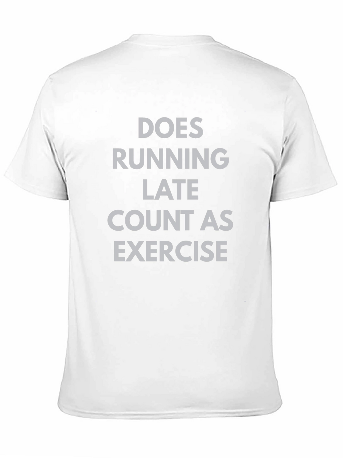 Funny Exercise T-Shirt - Does Running Late Count?