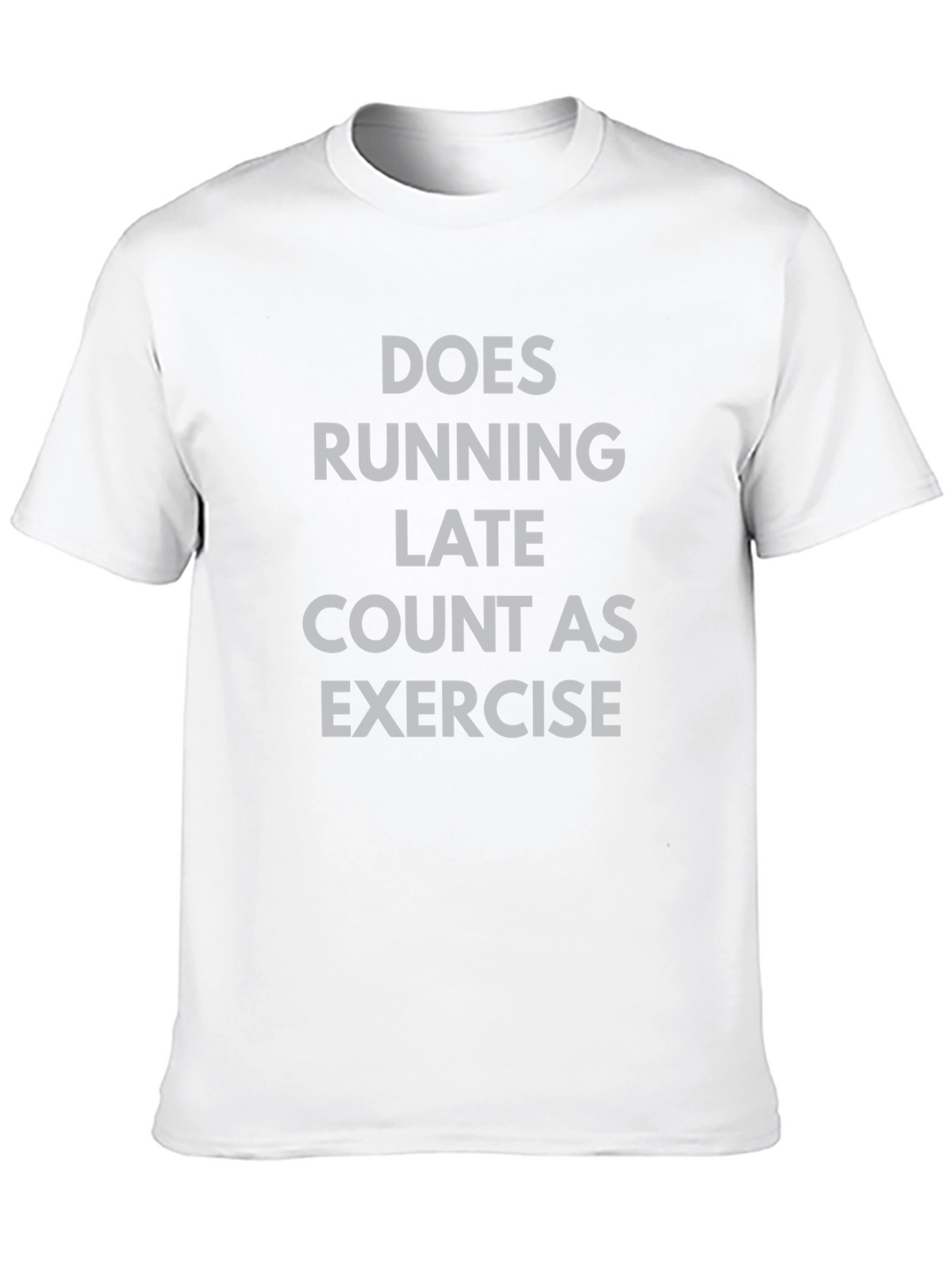 Funny Exercise T-Shirt - Does Running Late Count?