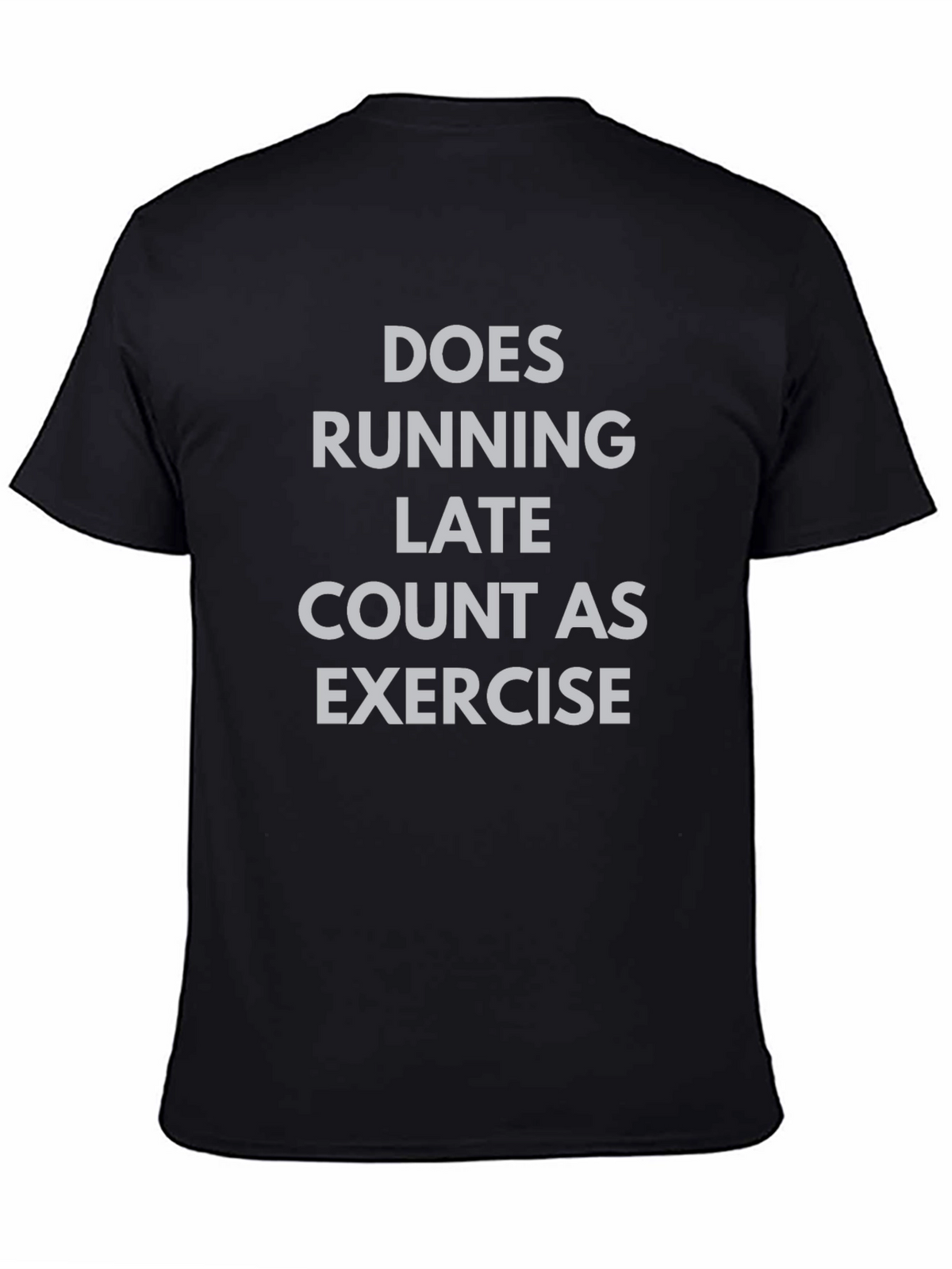 Funny Exercise T-Shirt - Does Running Late Count?