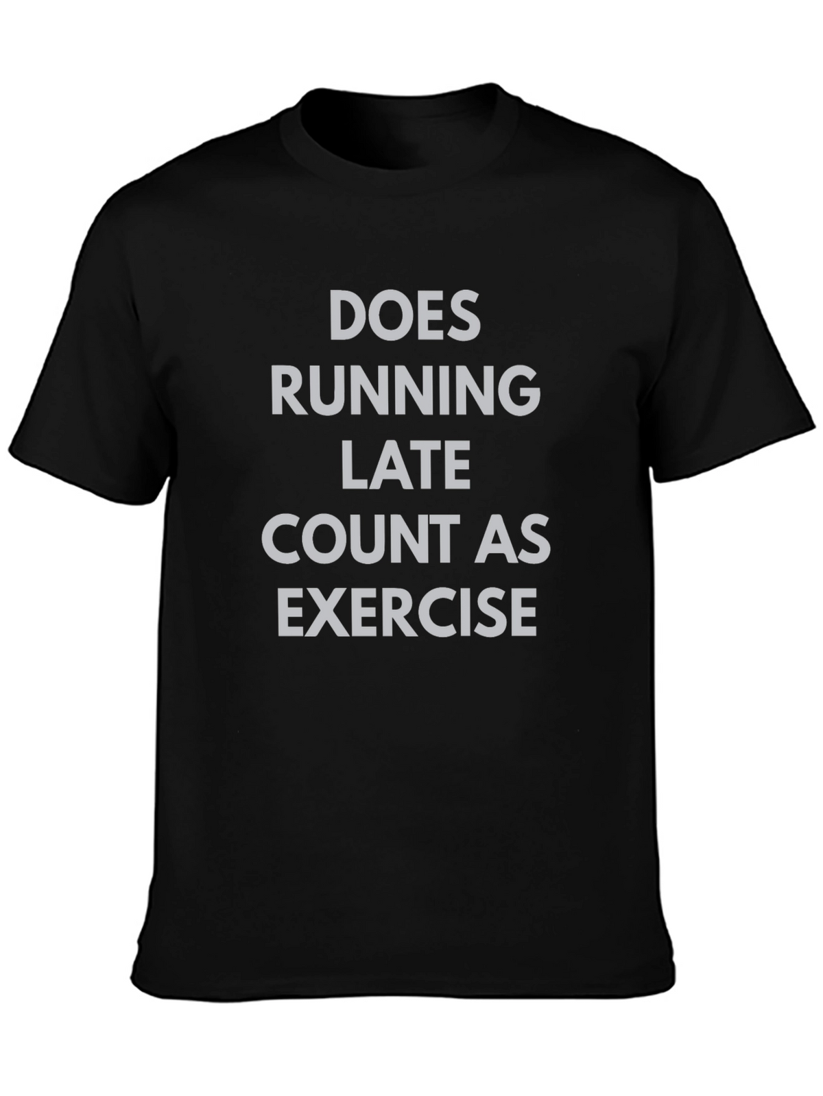 Funny Exercise T-Shirt - Does Running Late Count?