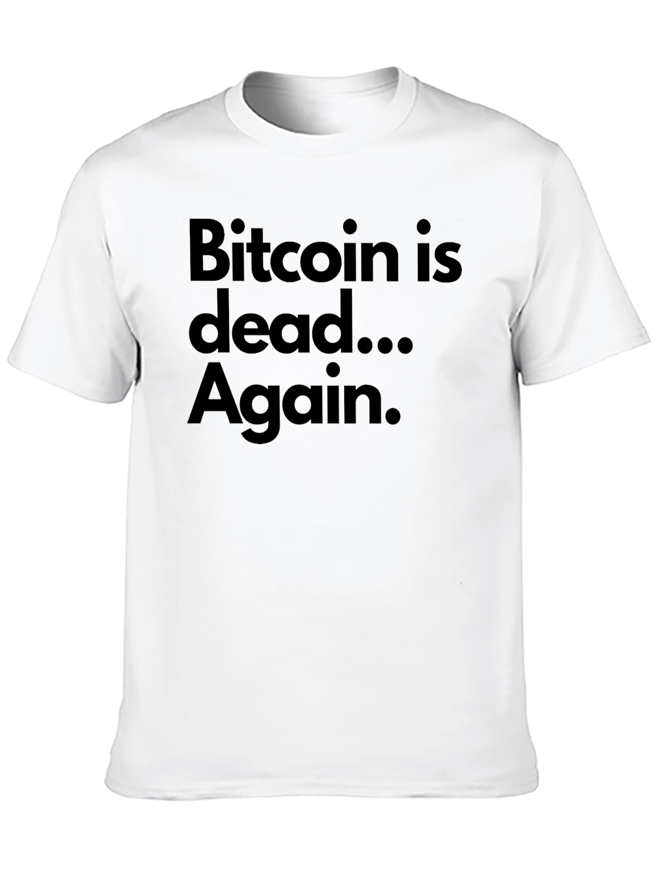 Bitcoin is Dead... Again. T-Shirt