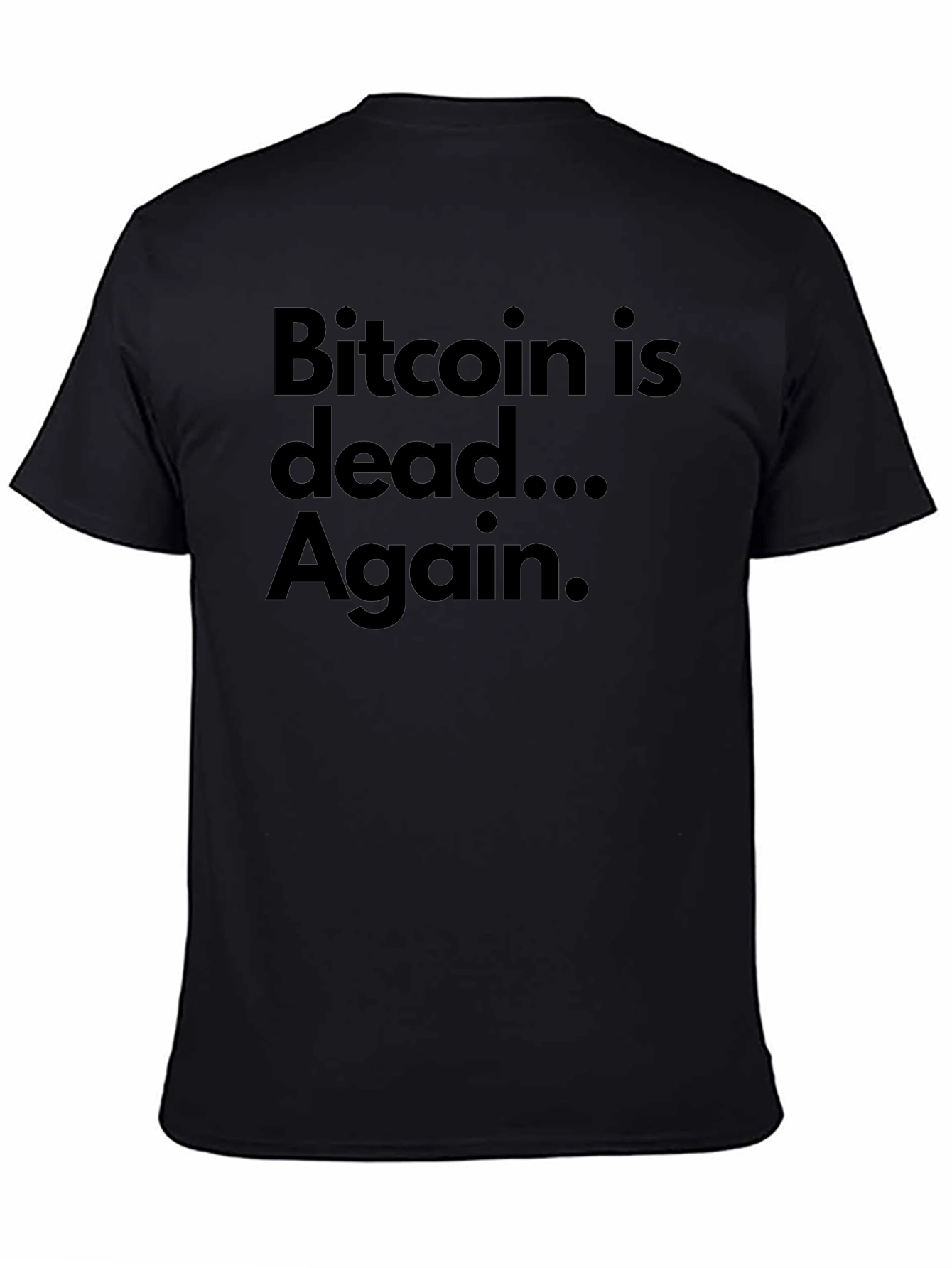 Bitcoin is Dead... Again. T-Shirt