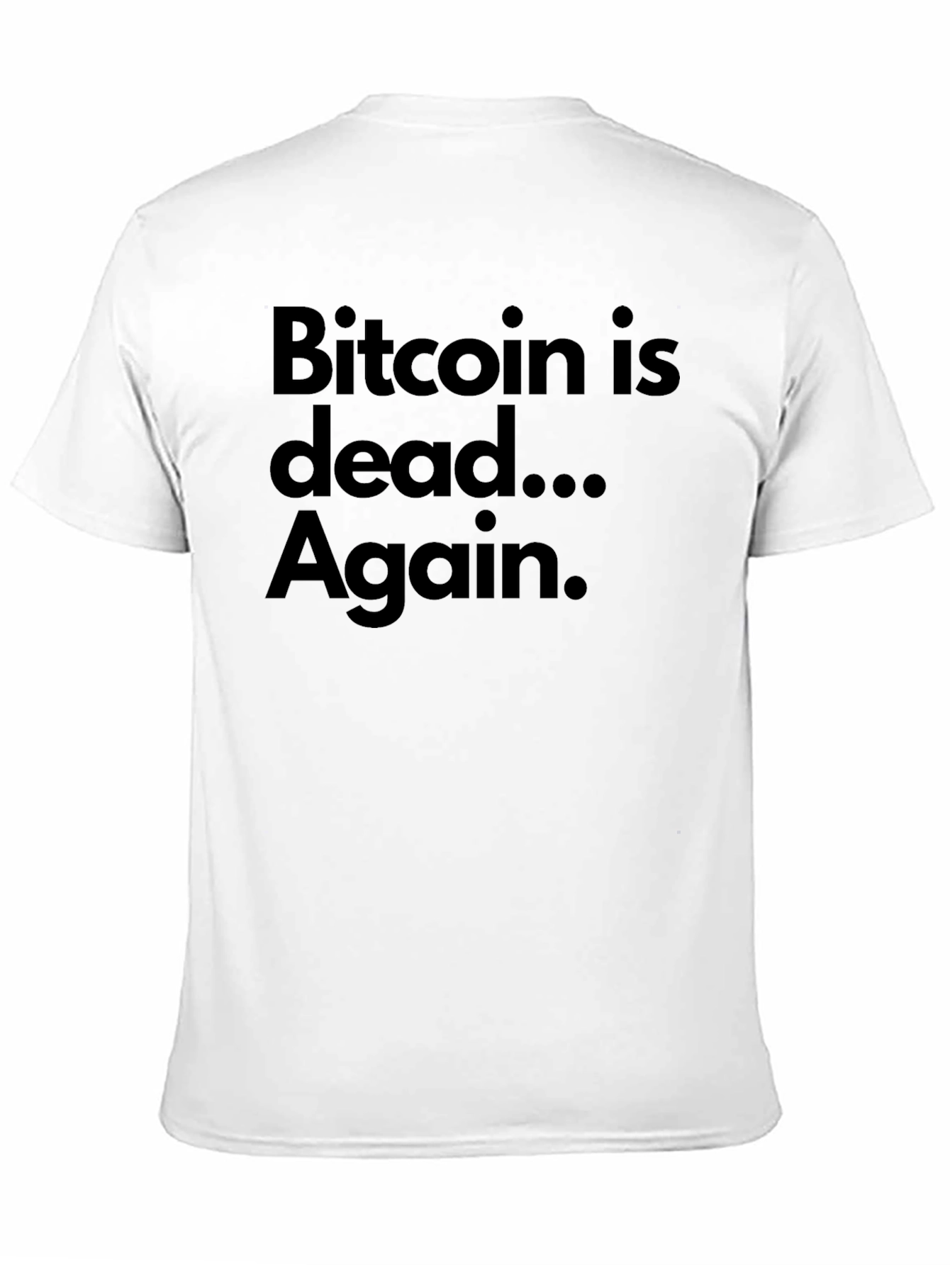 Bitcoin is Dead... Again. T-Shirt