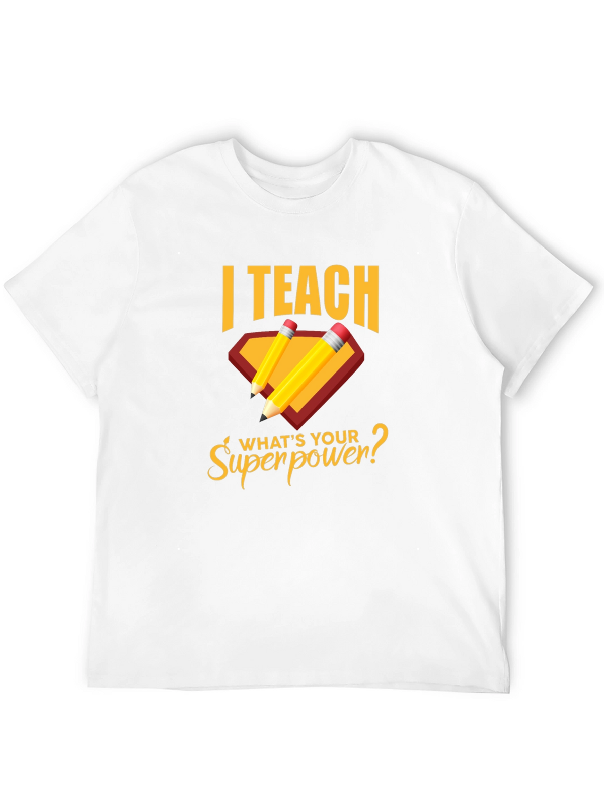 I Teach Whats Your Superpower? T-Shirt