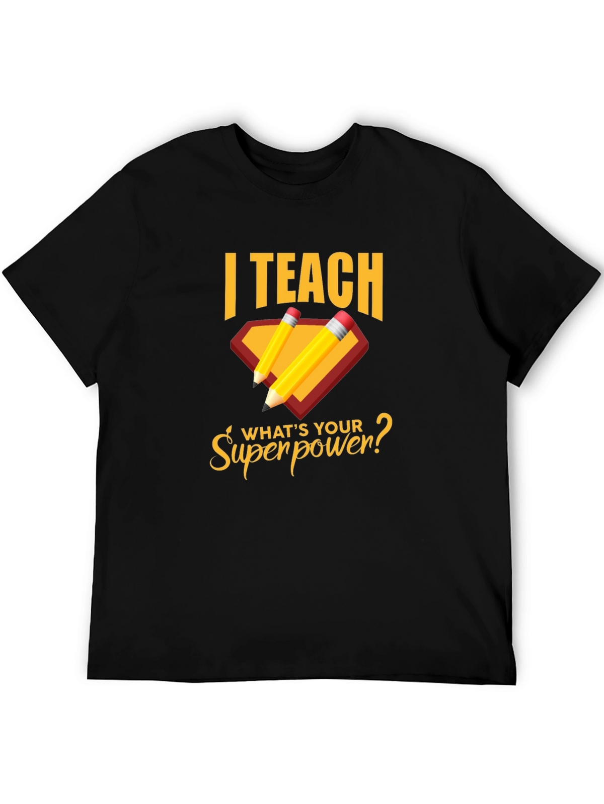I Teach Whats Your Superpower? T-Shirt