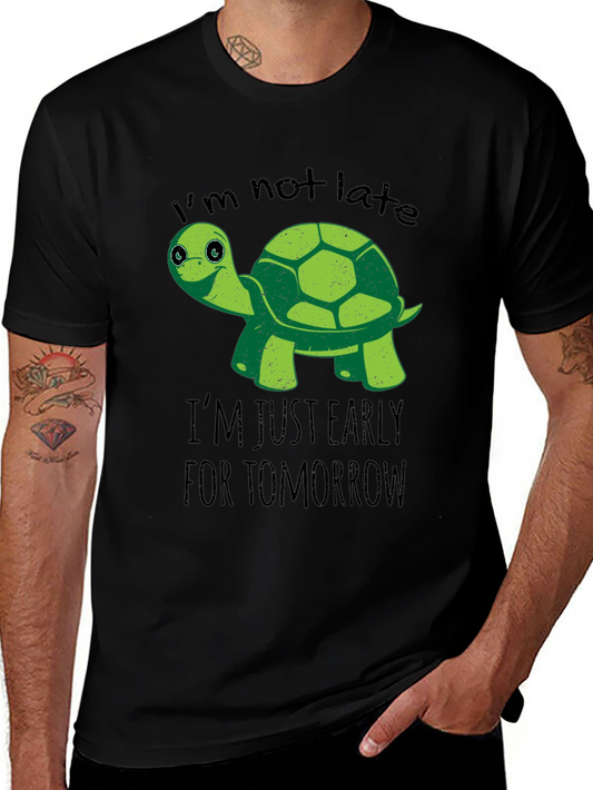 Funny Turtle T-Shirt: Im Not Late Early For Tomorrow