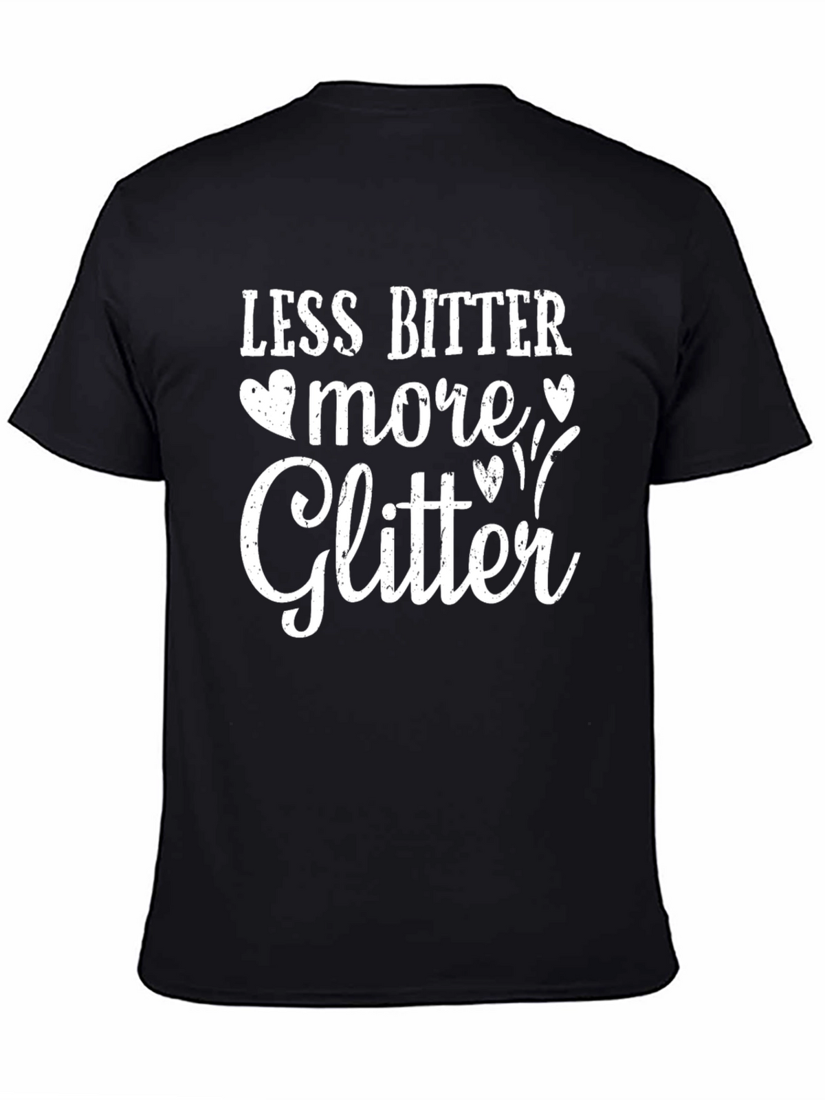 Less Bitter More Glitter Graphic T-Shirt
