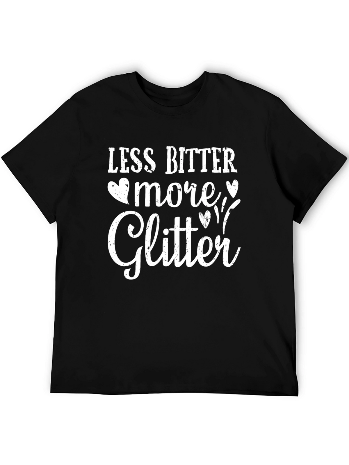 Less Bitter More Glitter Graphic T-Shirt