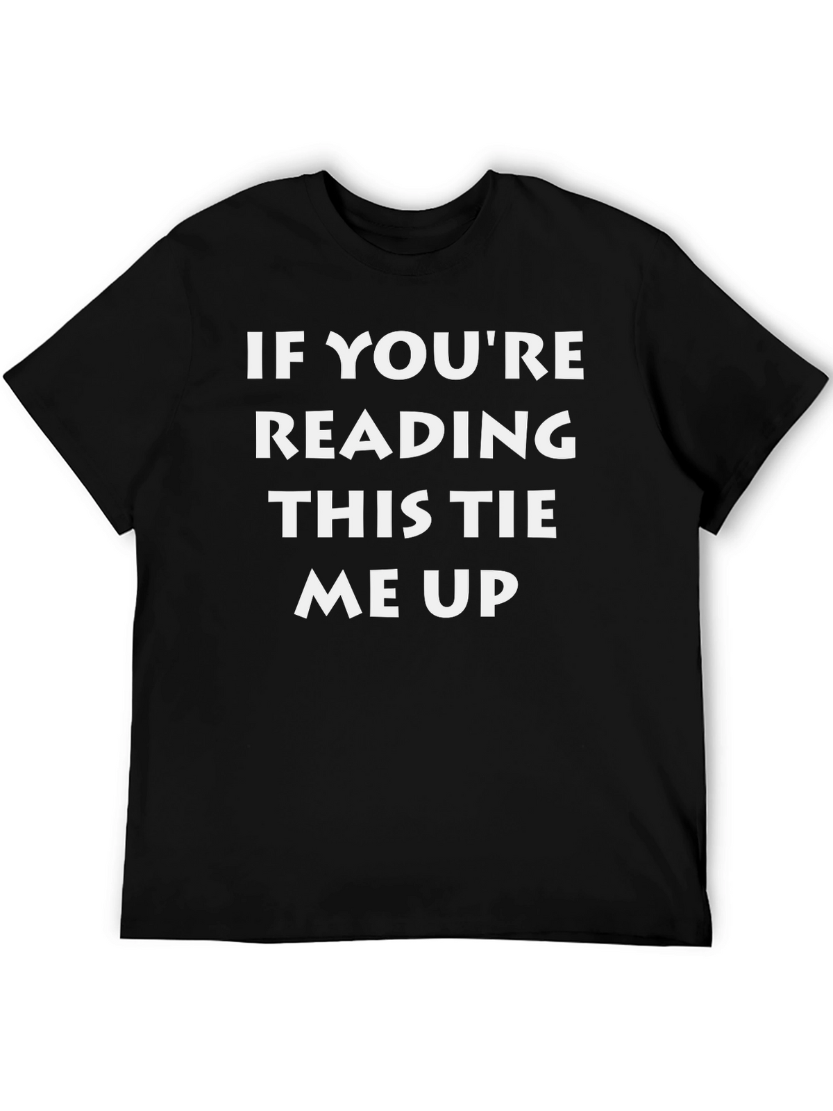 Tie Me Up Funny Graphic T-Shirt