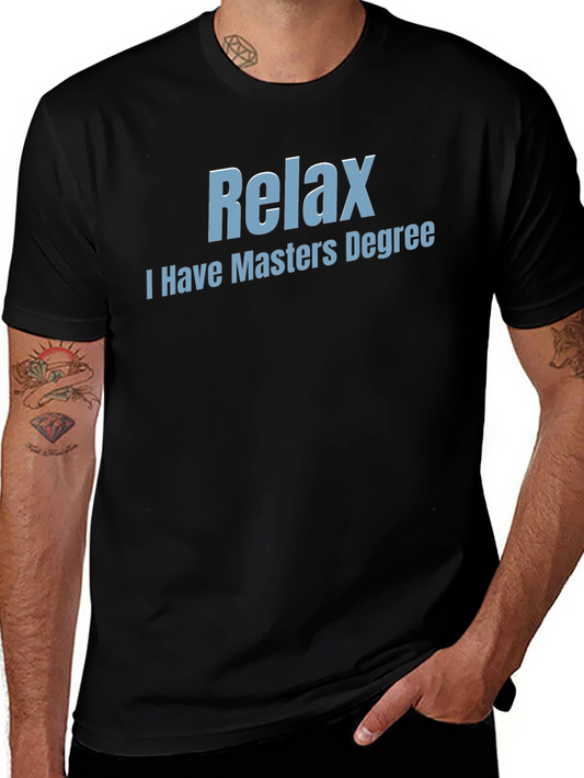 Relax I Have Masters Degree T-Shirt