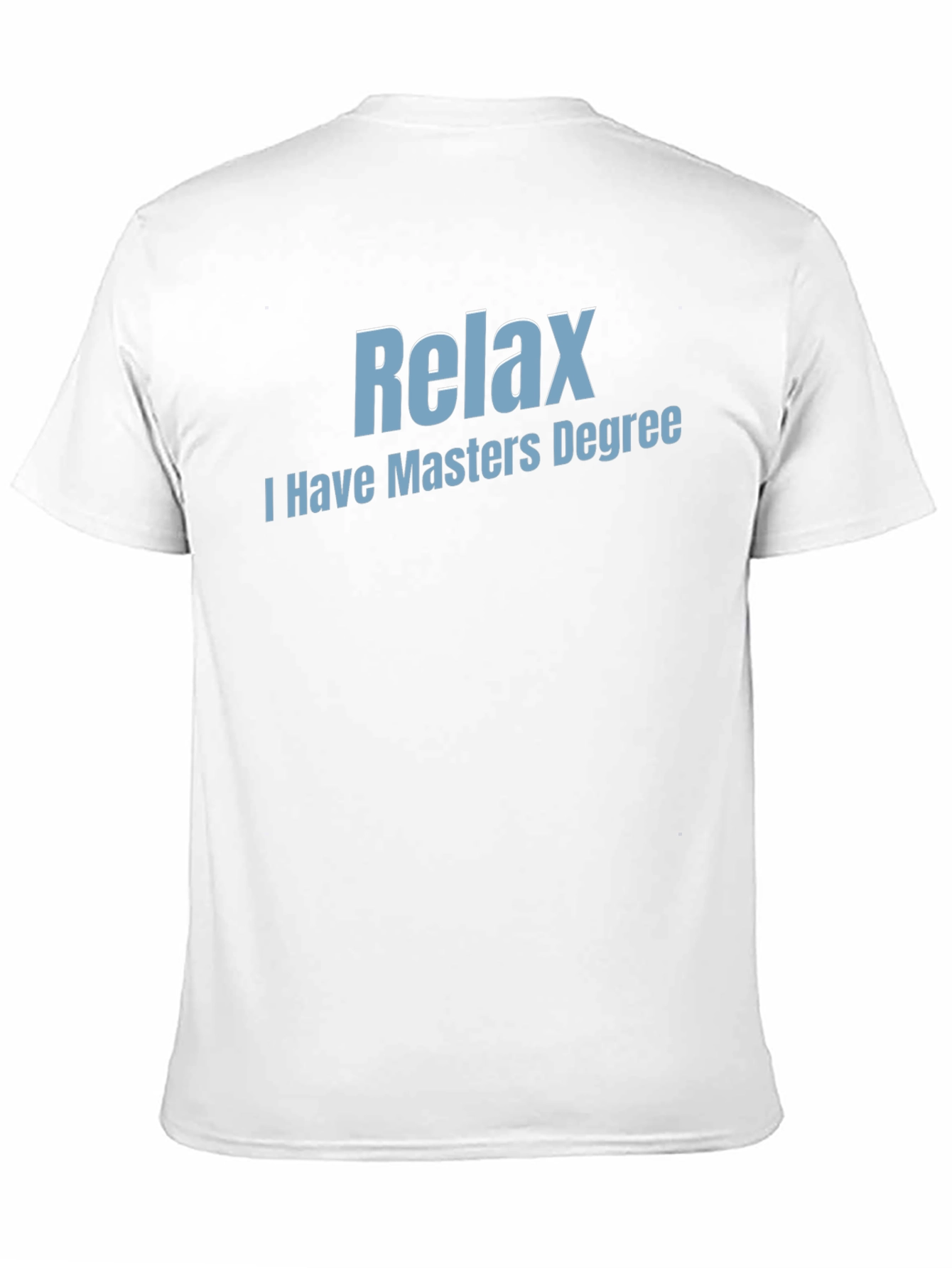 Relax I Have Masters Degree T-Shirt