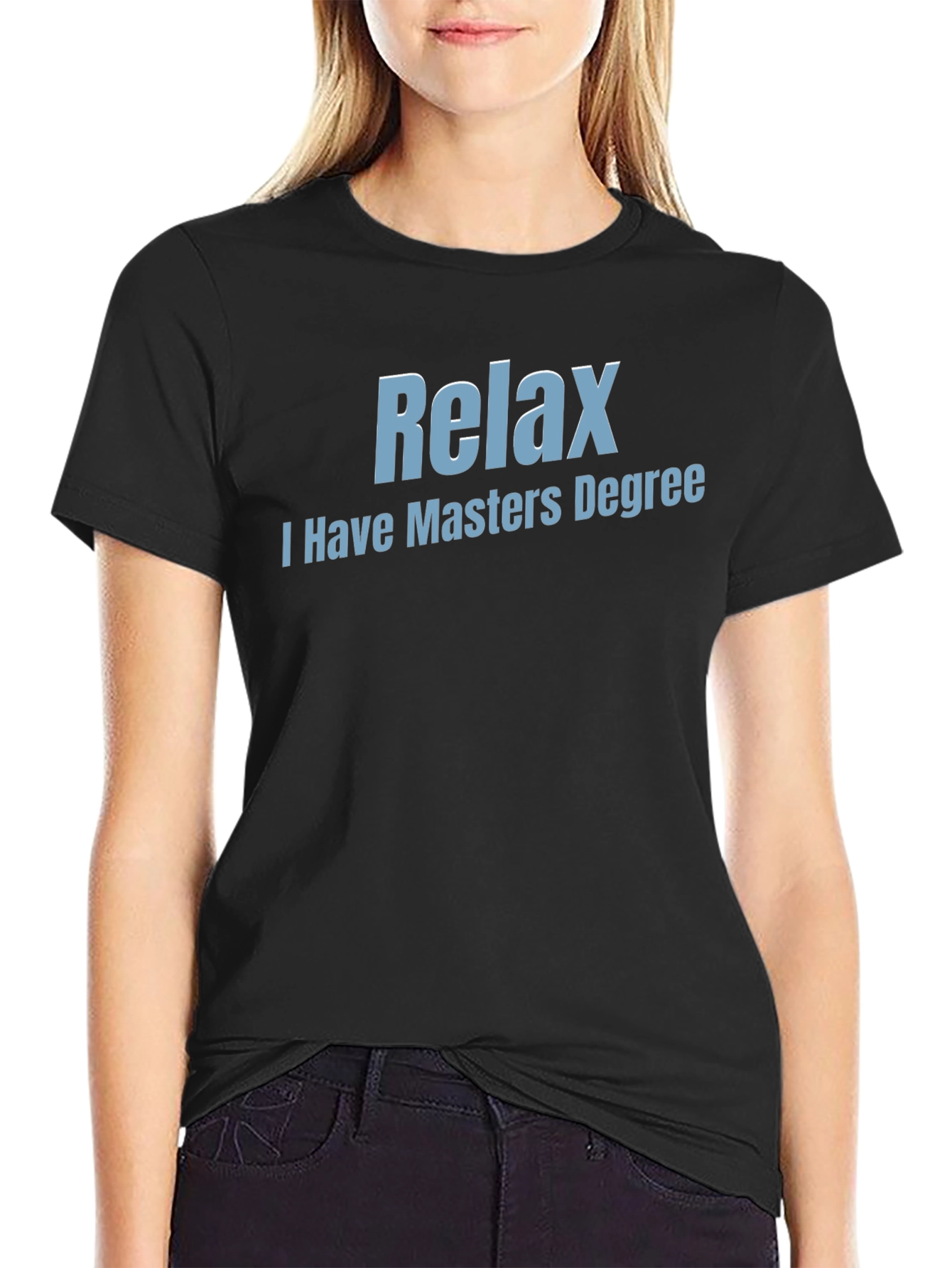 Relax I Have Masters Degree T-Shirt