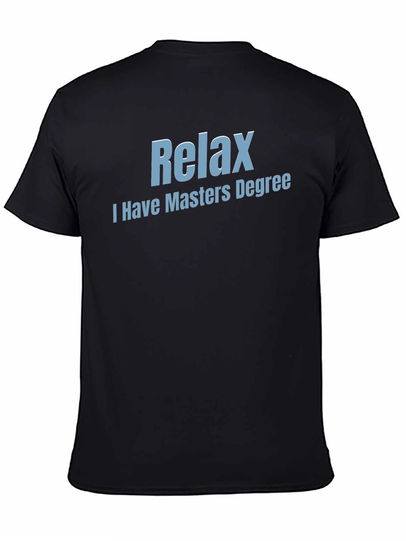 Relax I Have Masters Degree T-Shirt