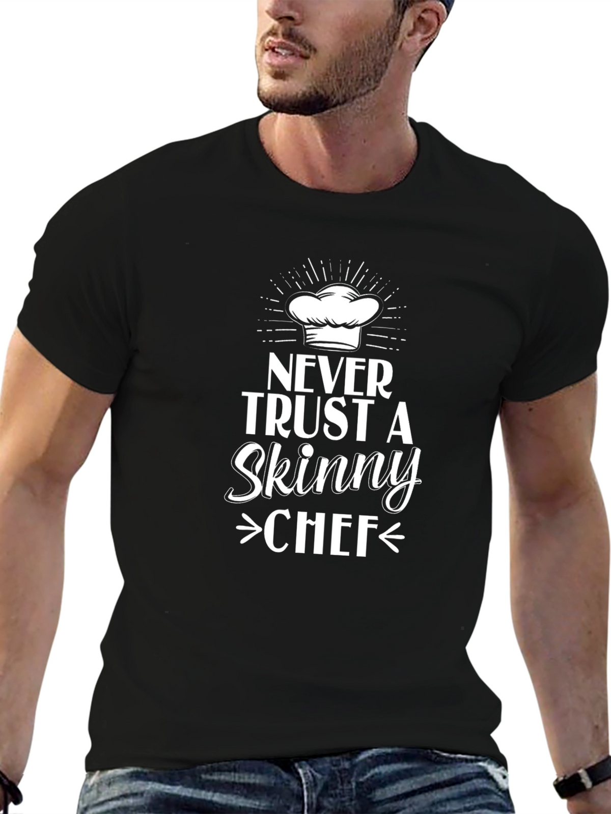 Never Trust Skinny Chef T-Shirt - Funny Chef Gift
