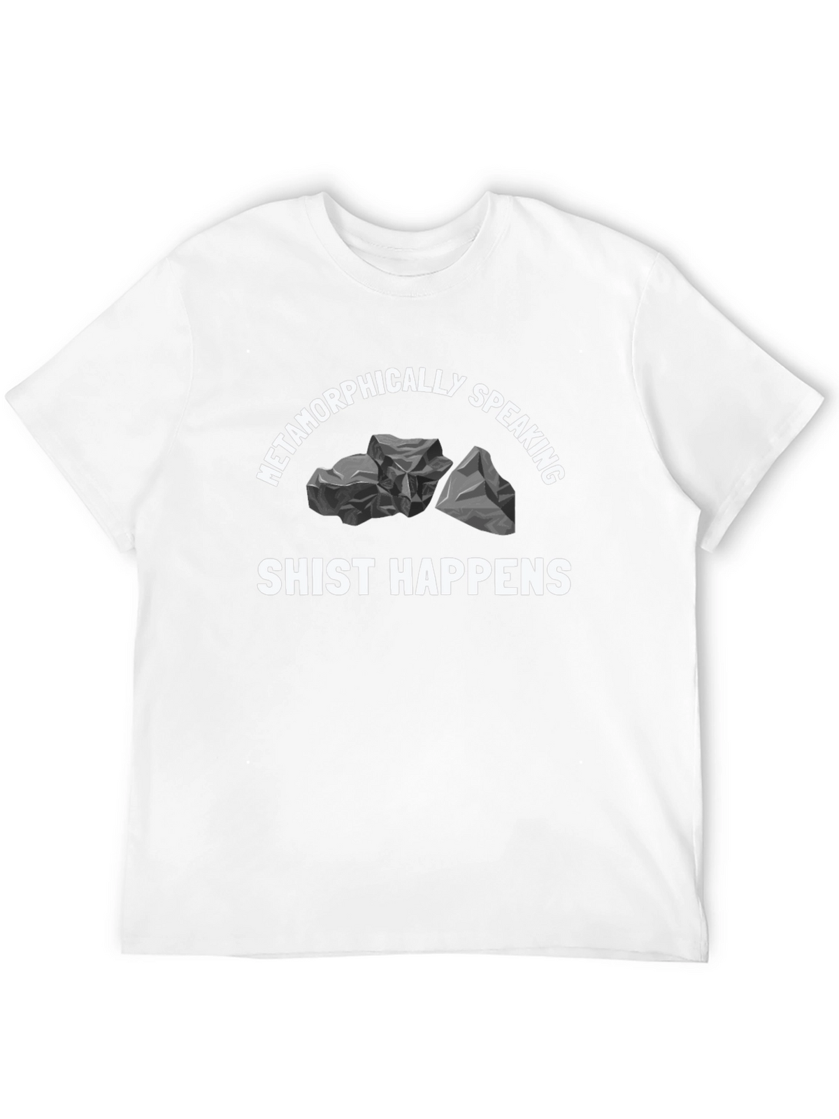 Metamorphically Speaking Shist Happens Graphic T-Shirt