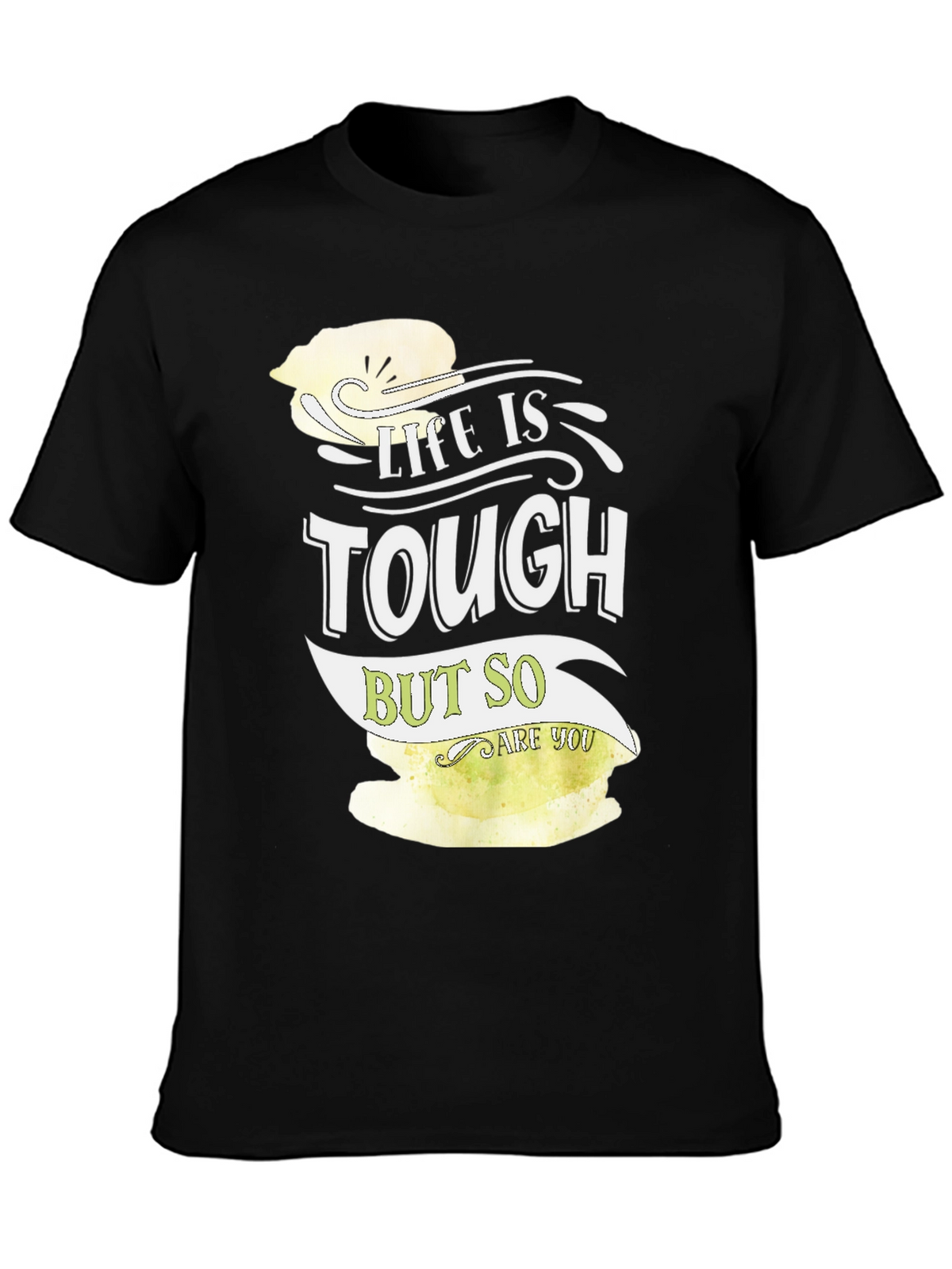 Life is Tough But So Are You Graphic Tee