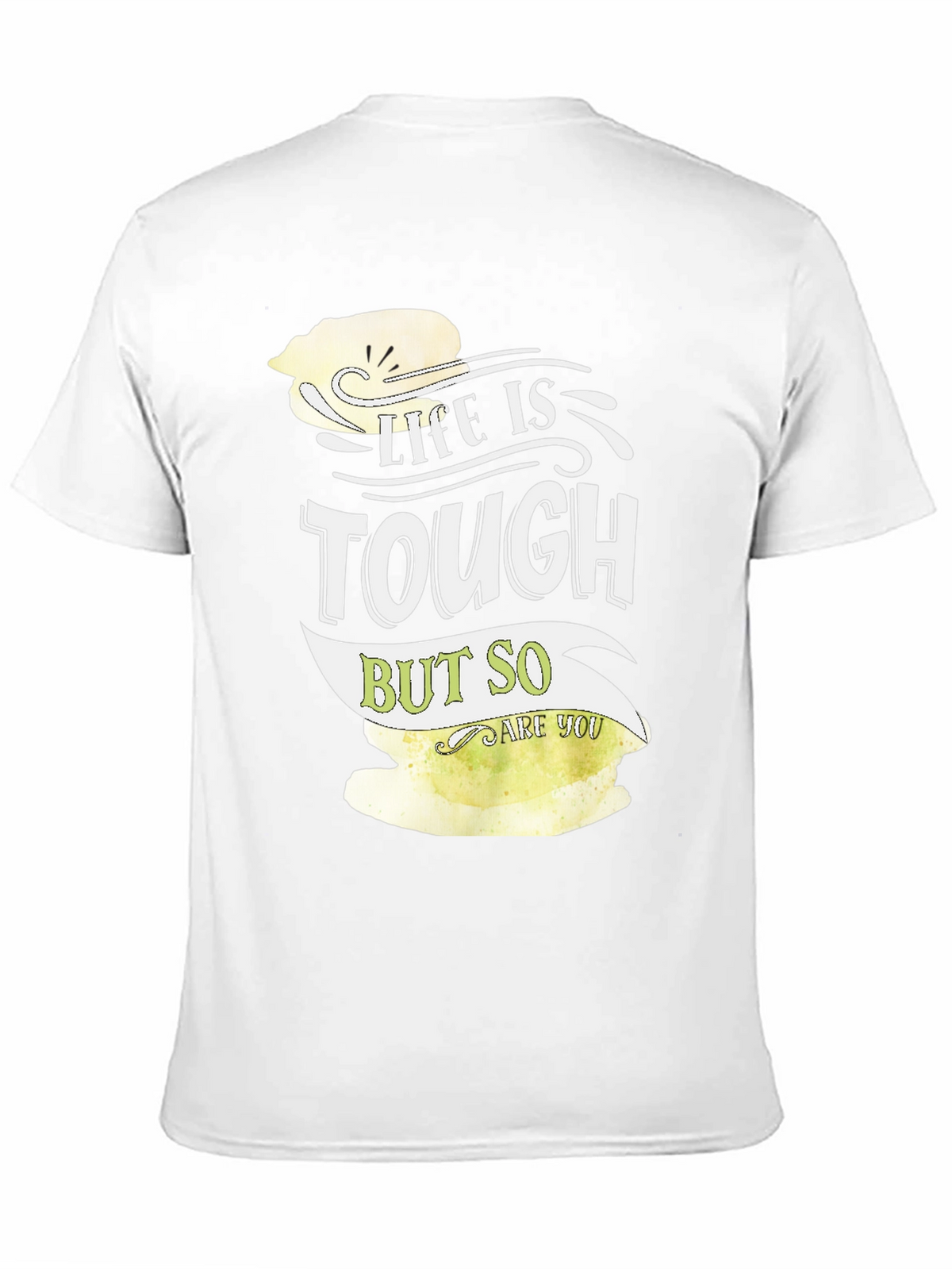 Life is Tough But So Are You Graphic Tee