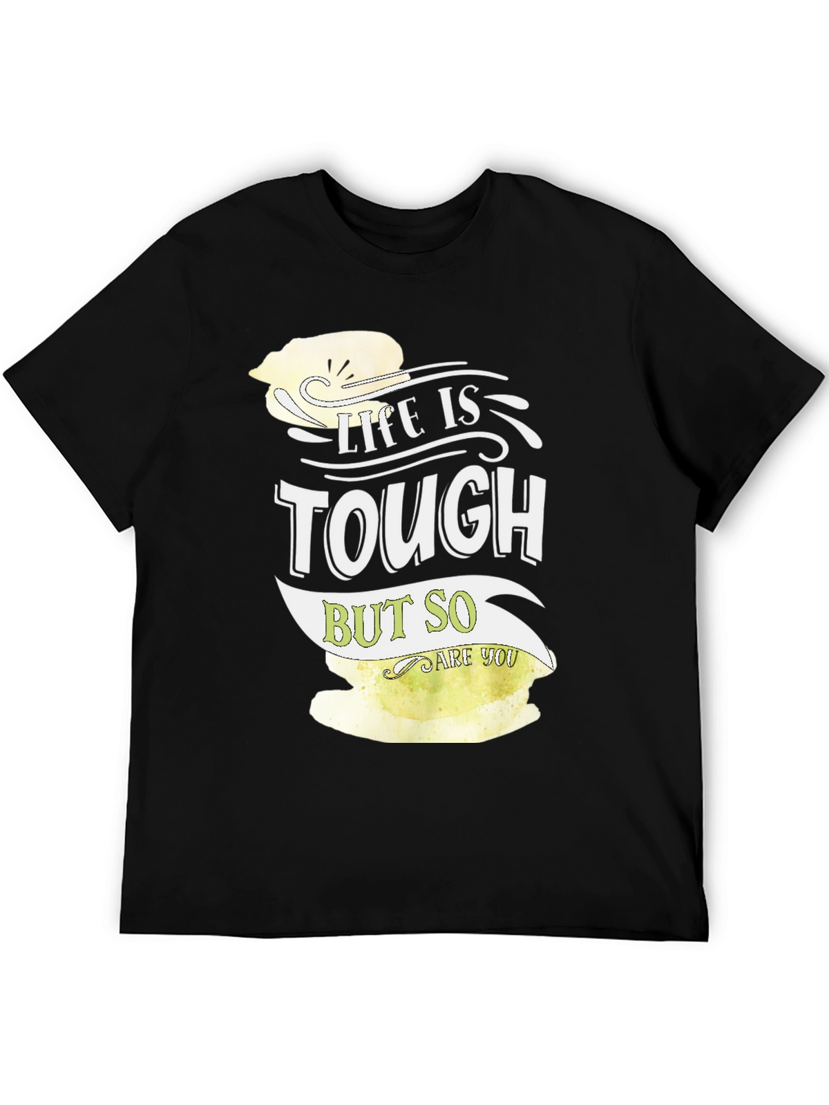 Life is Tough But So Are You Graphic Tee