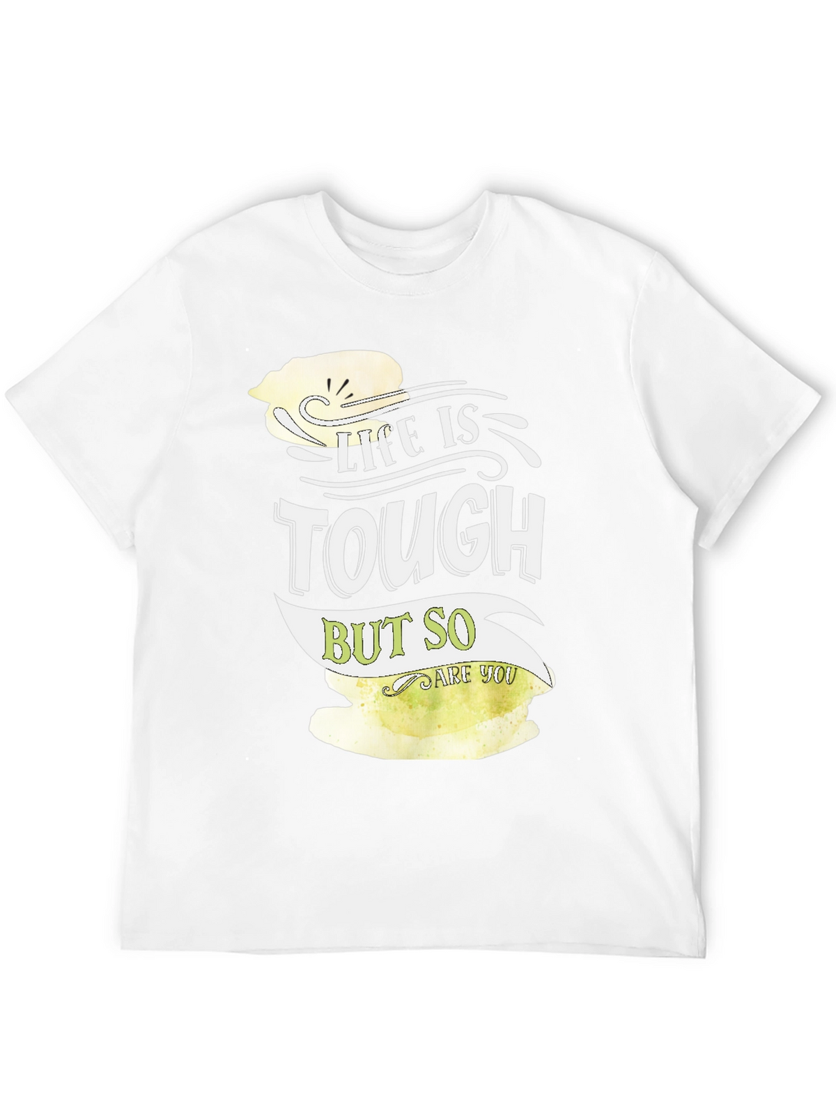 Life is Tough But So Are You Graphic Tee