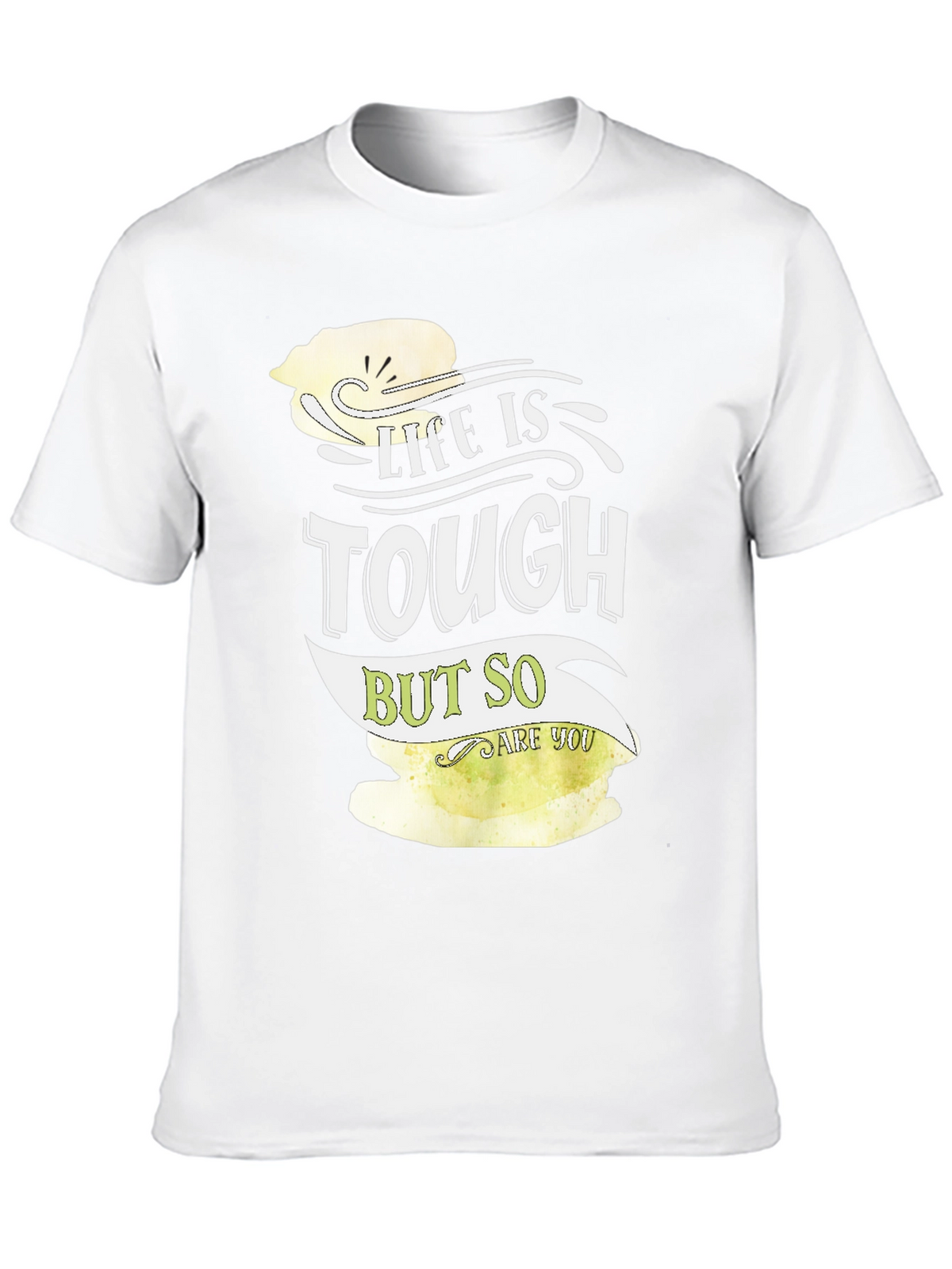 Life is Tough But So Are You Graphic Tee