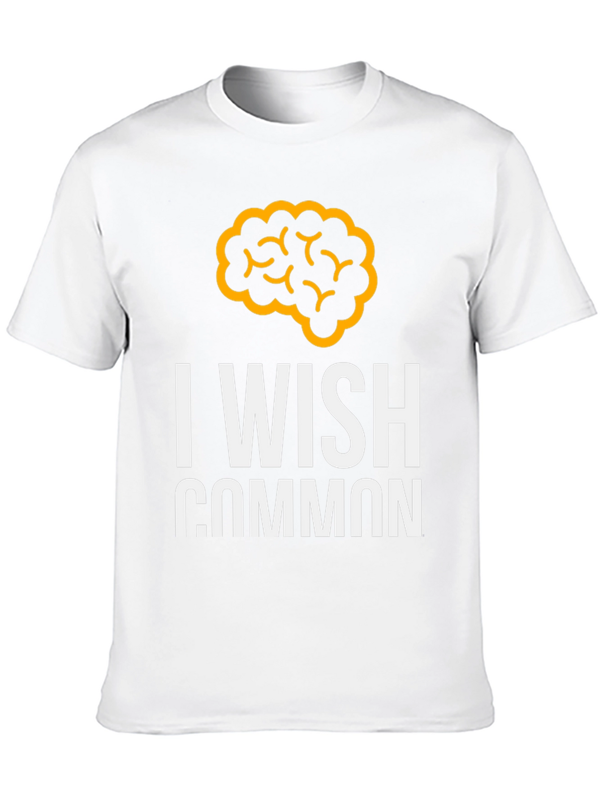 I Wish Common Sense Brain Graphic Tee