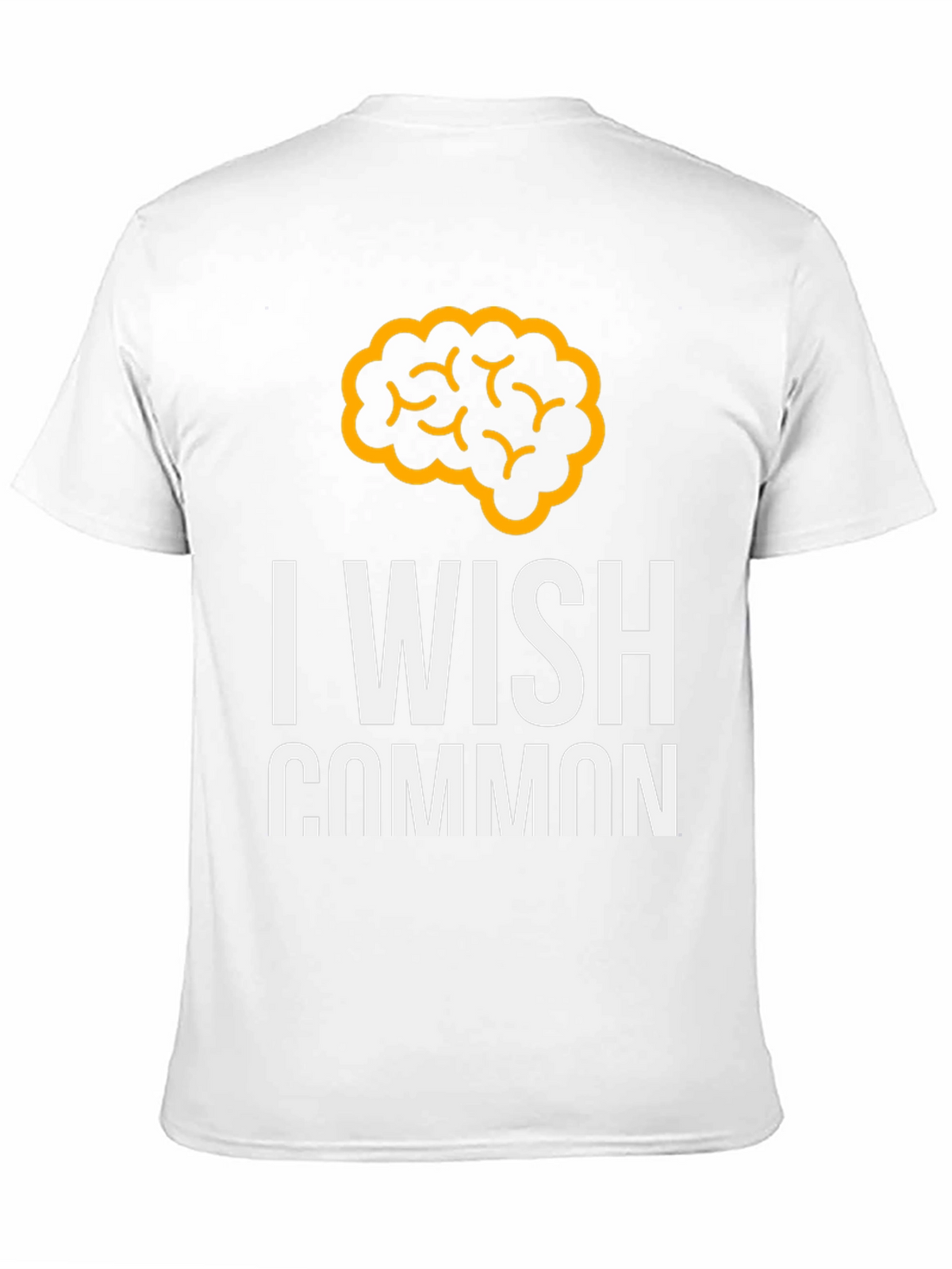 I Wish Common Sense Brain Graphic Tee