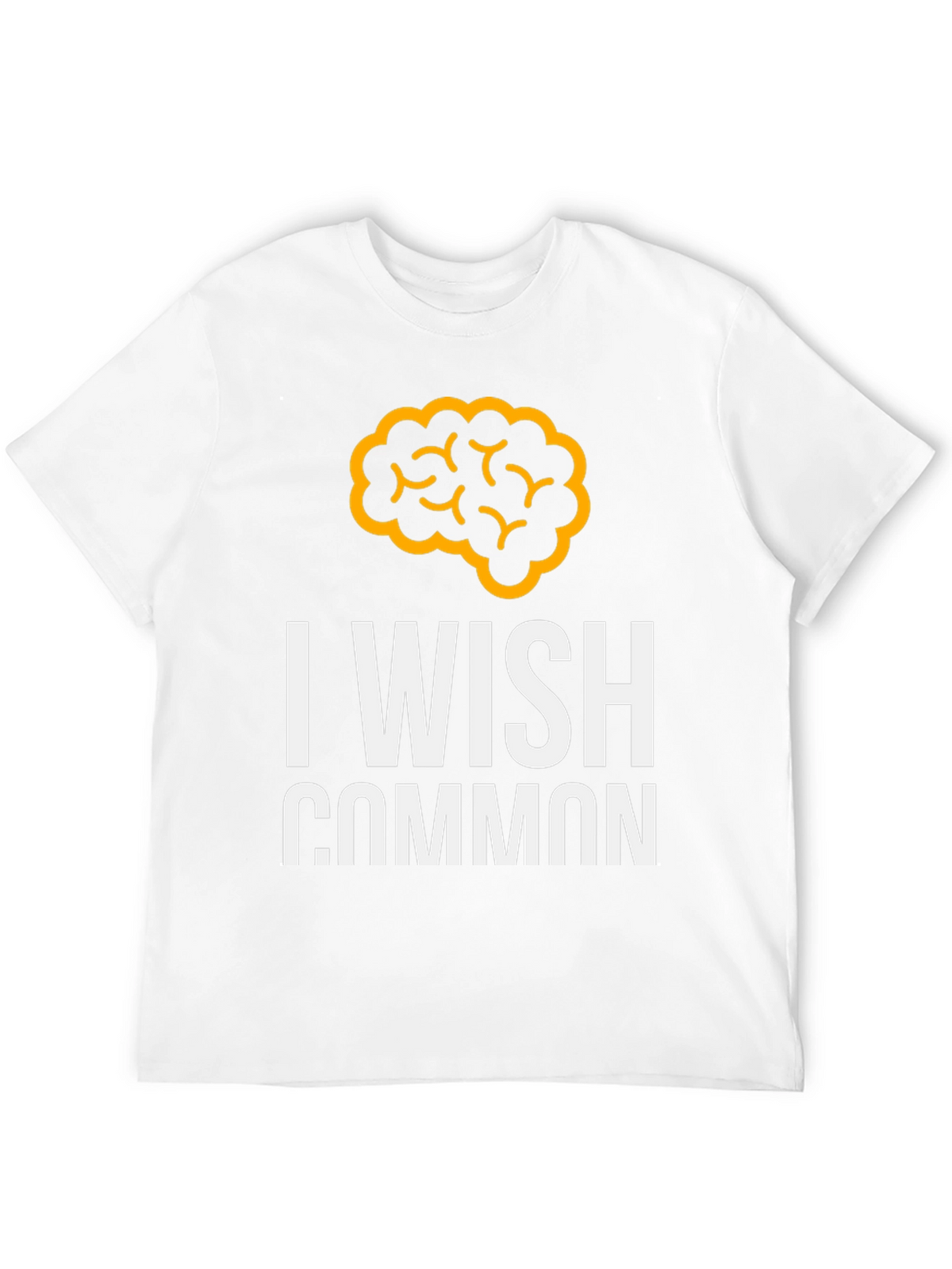 I Wish Common Sense Brain Graphic Tee