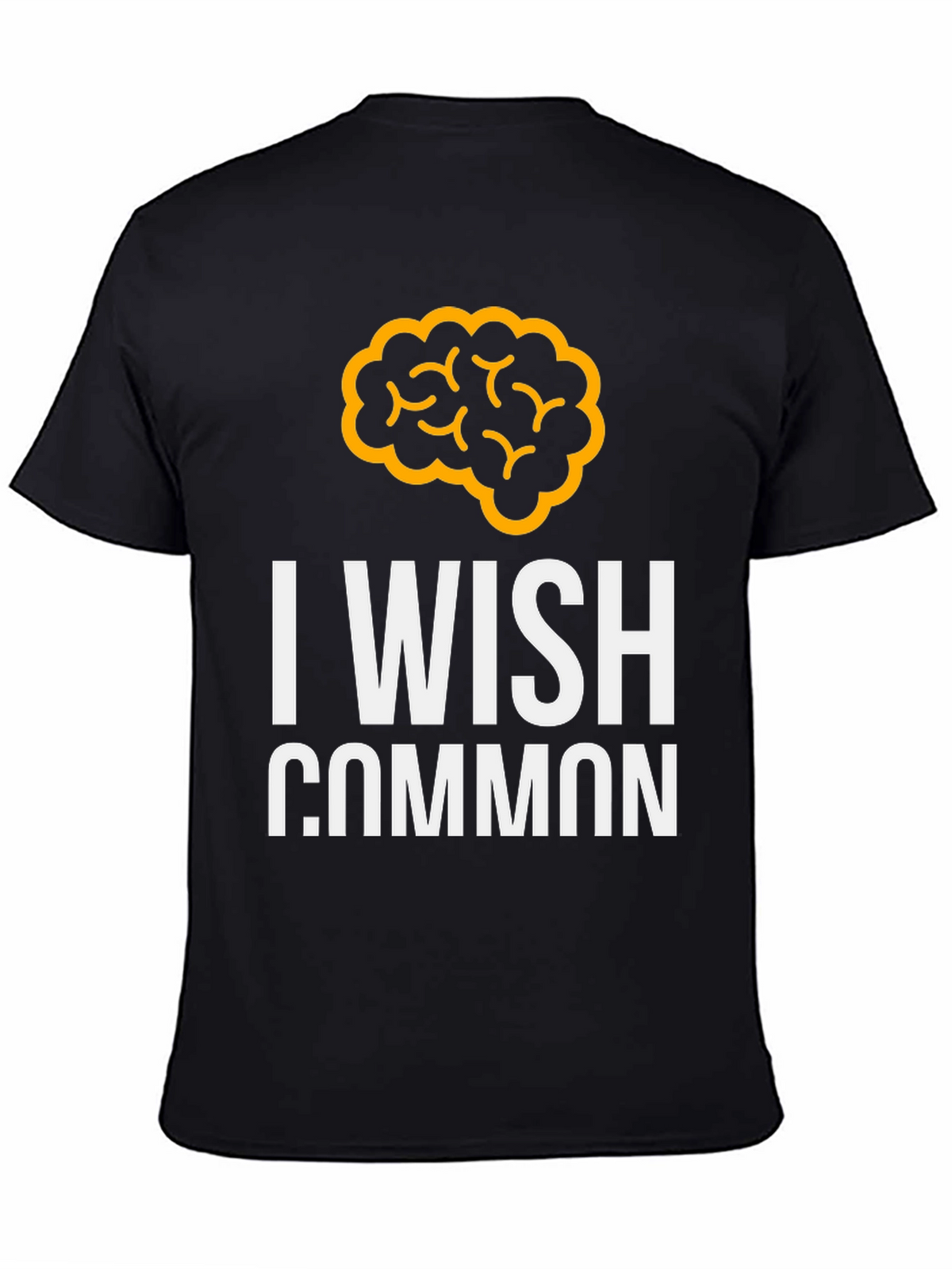 I Wish Common Sense Brain Graphic Tee