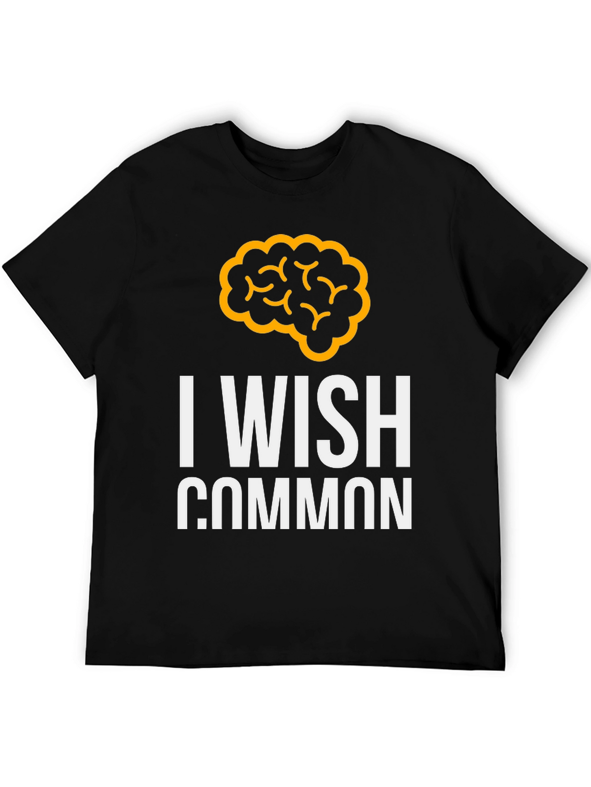 I Wish Common Sense Brain Graphic Tee