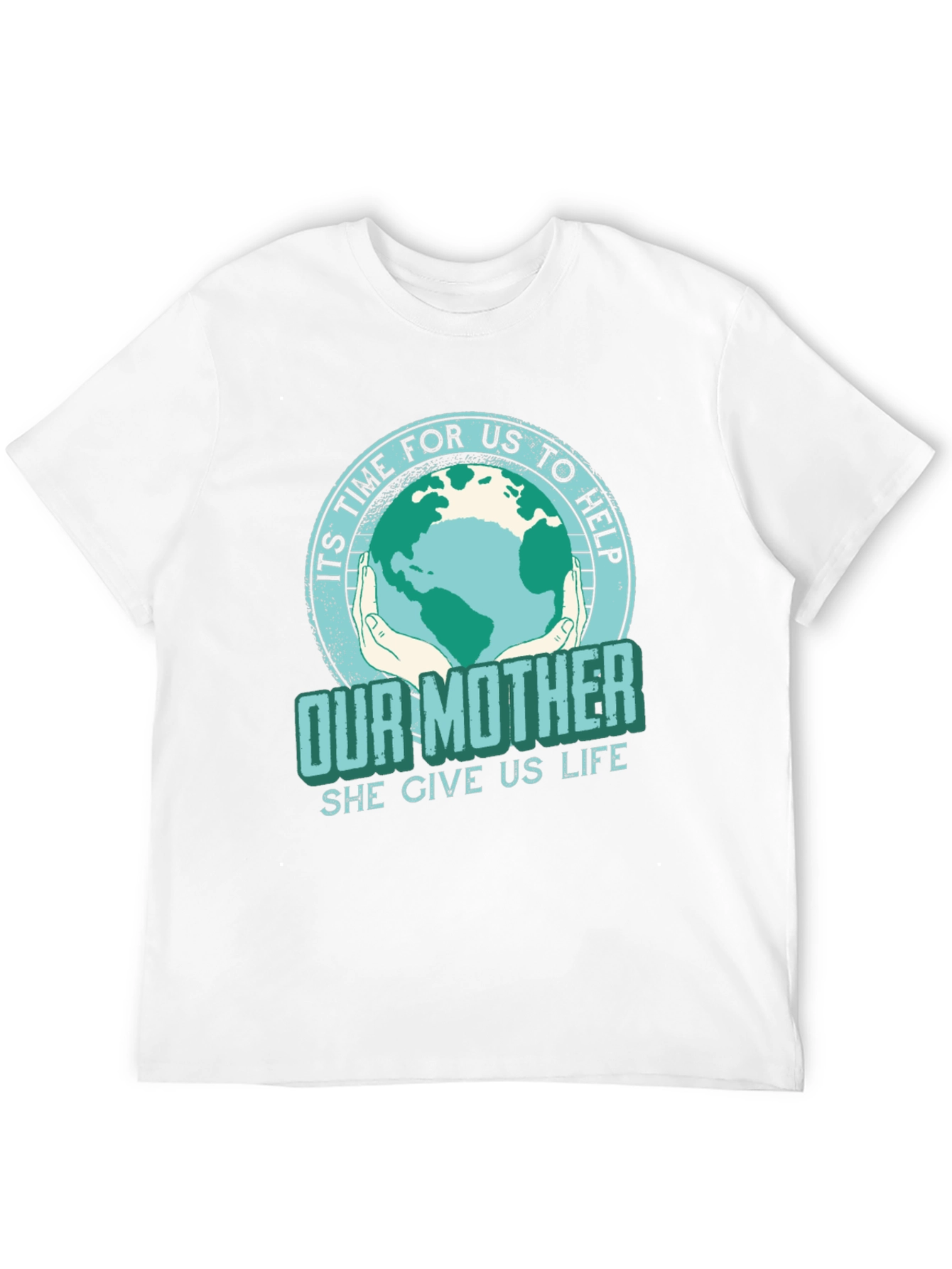 Earth Day T-Shirt: Its Time to Help Our Mother