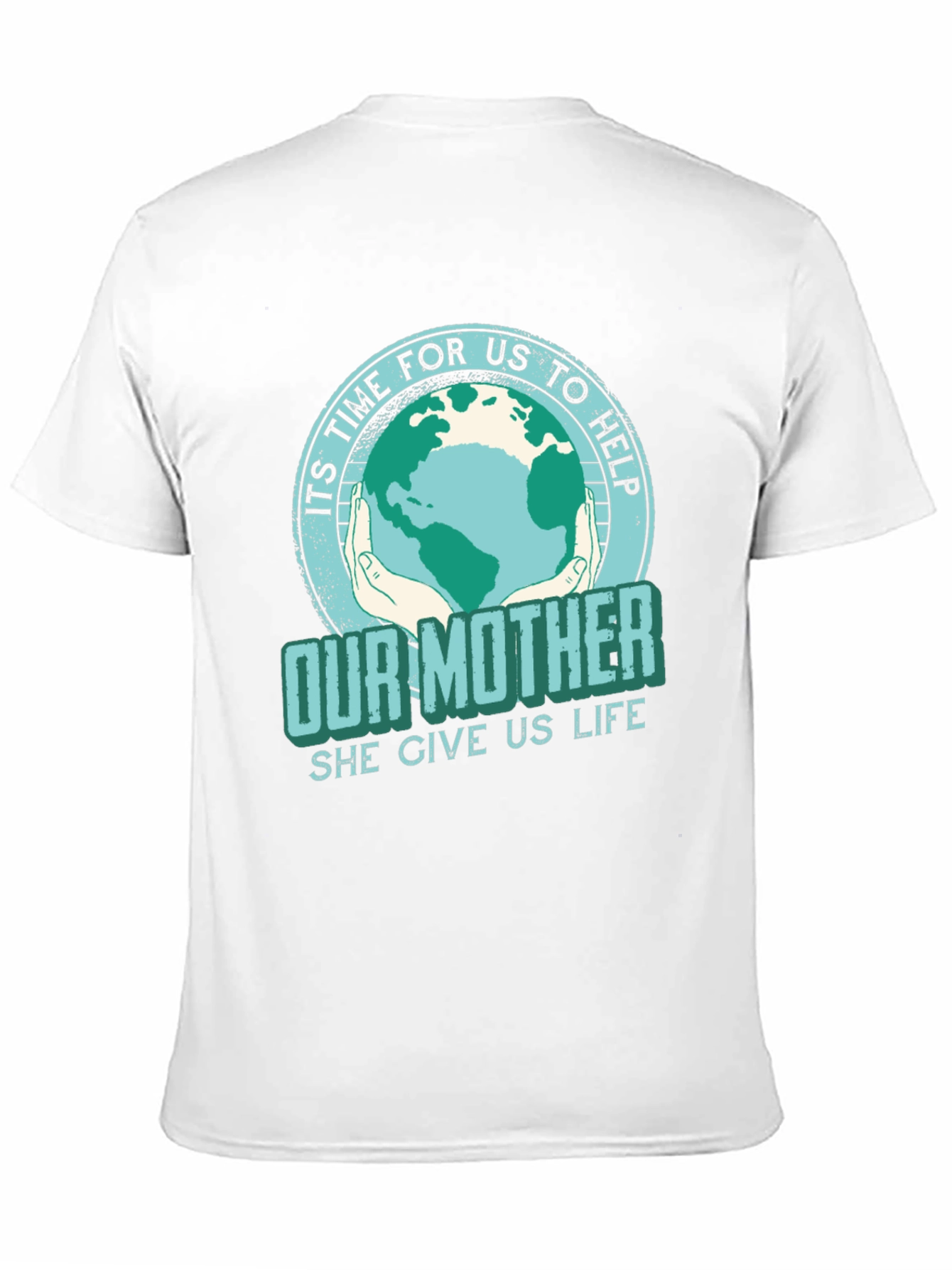 Earth Day T-Shirt: Its Time to Help Our Mother
