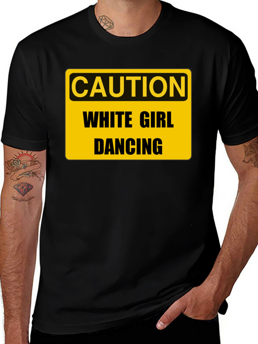 Caution White Girl Dancing Graphic Tee - Funny Novelty Shirt