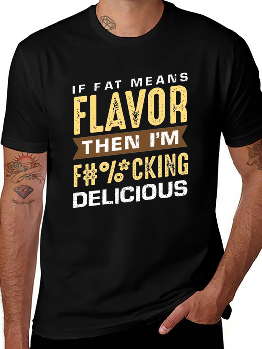 Funny T-Shirt - If Fat Means Flavor Graphic Tee