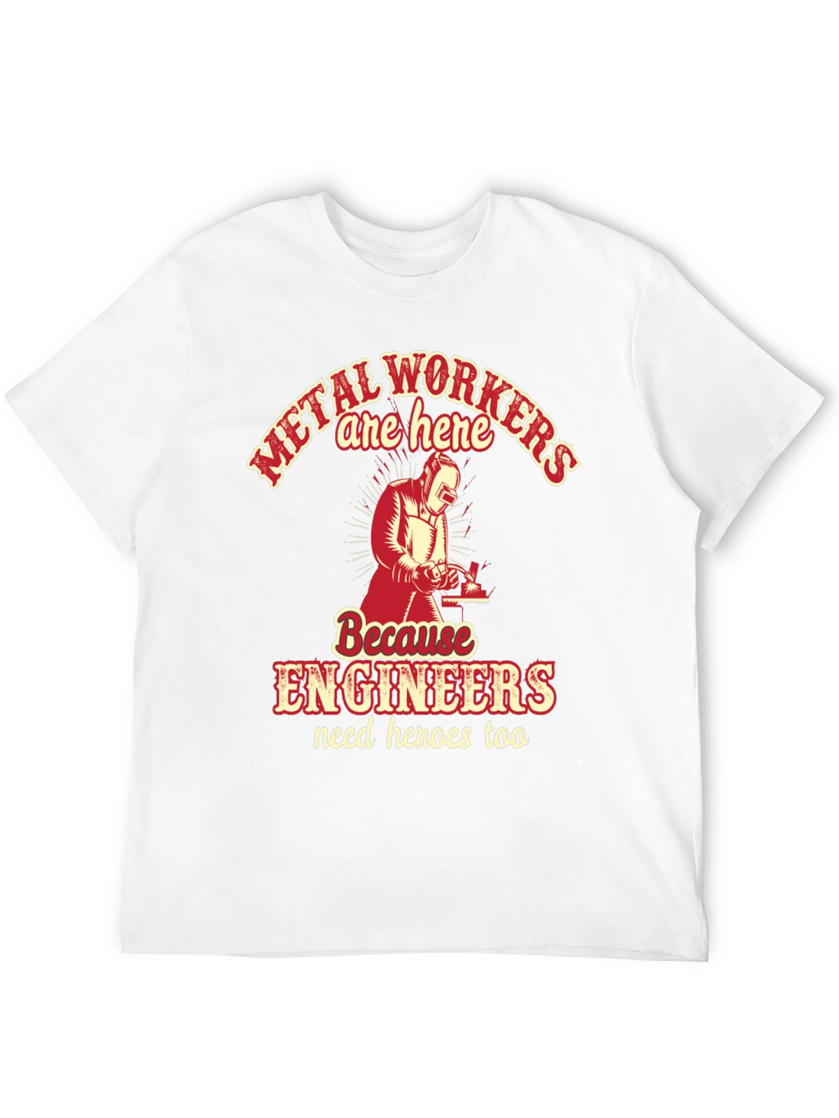 Metal Workers & Engineers T-Shirt