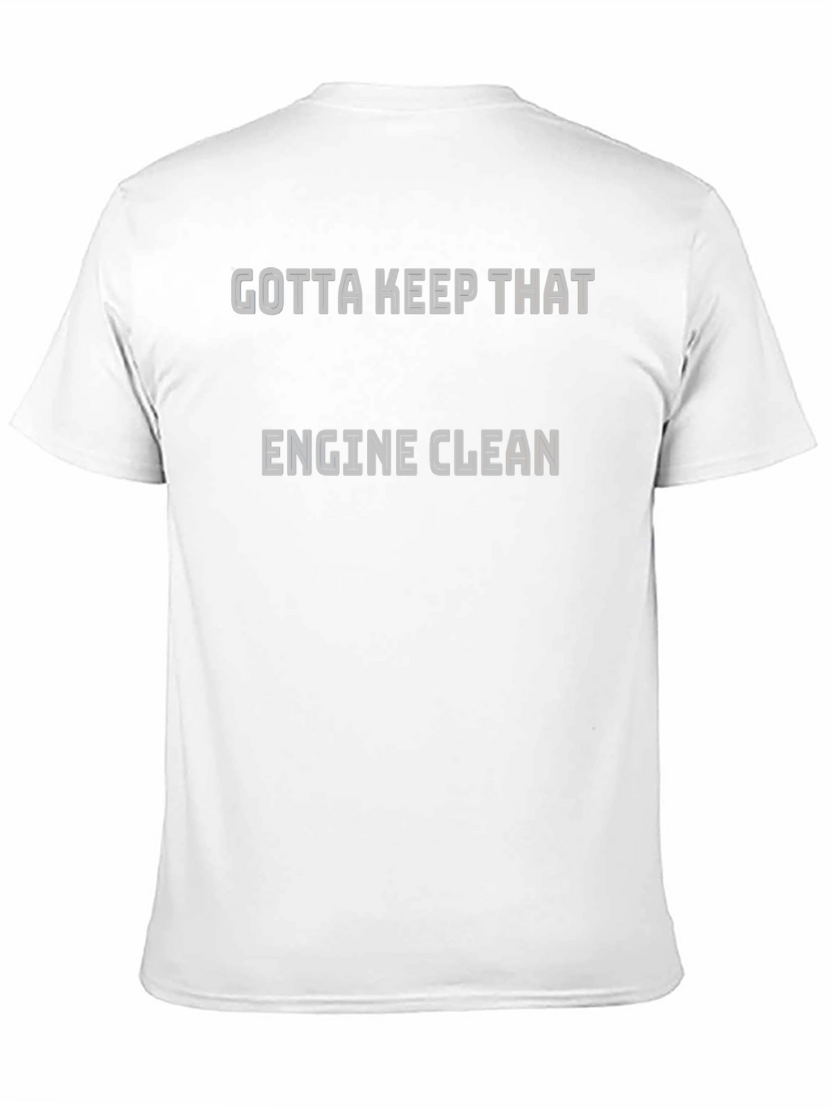Gotta Keep That Engine Clean T-Shirt