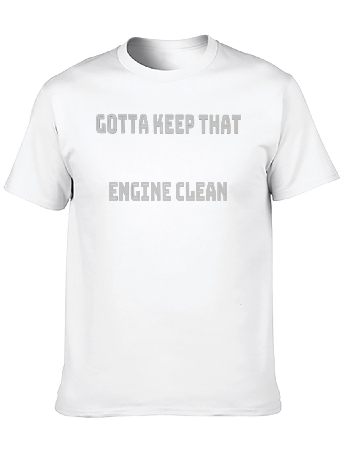Gotta Keep That Engine Clean T-Shirt