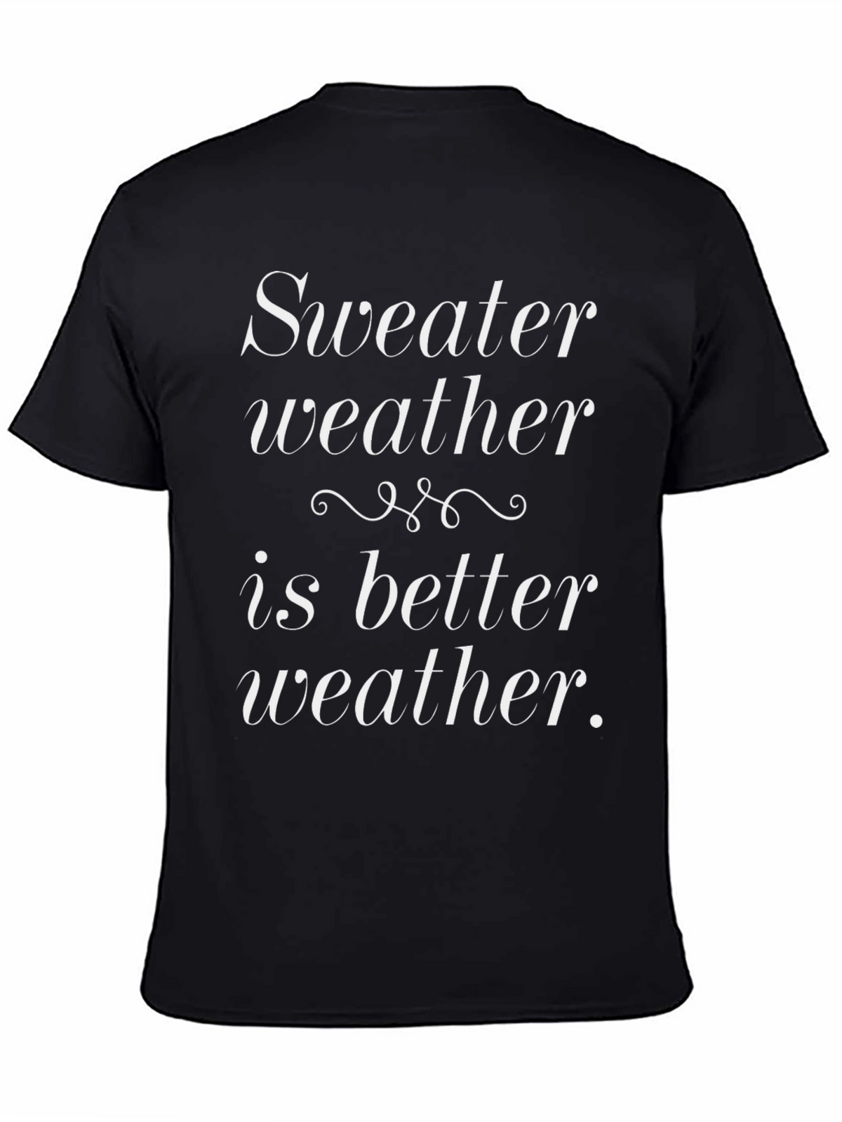 Sweater Weather T-Shirt - Comfy & Stylish