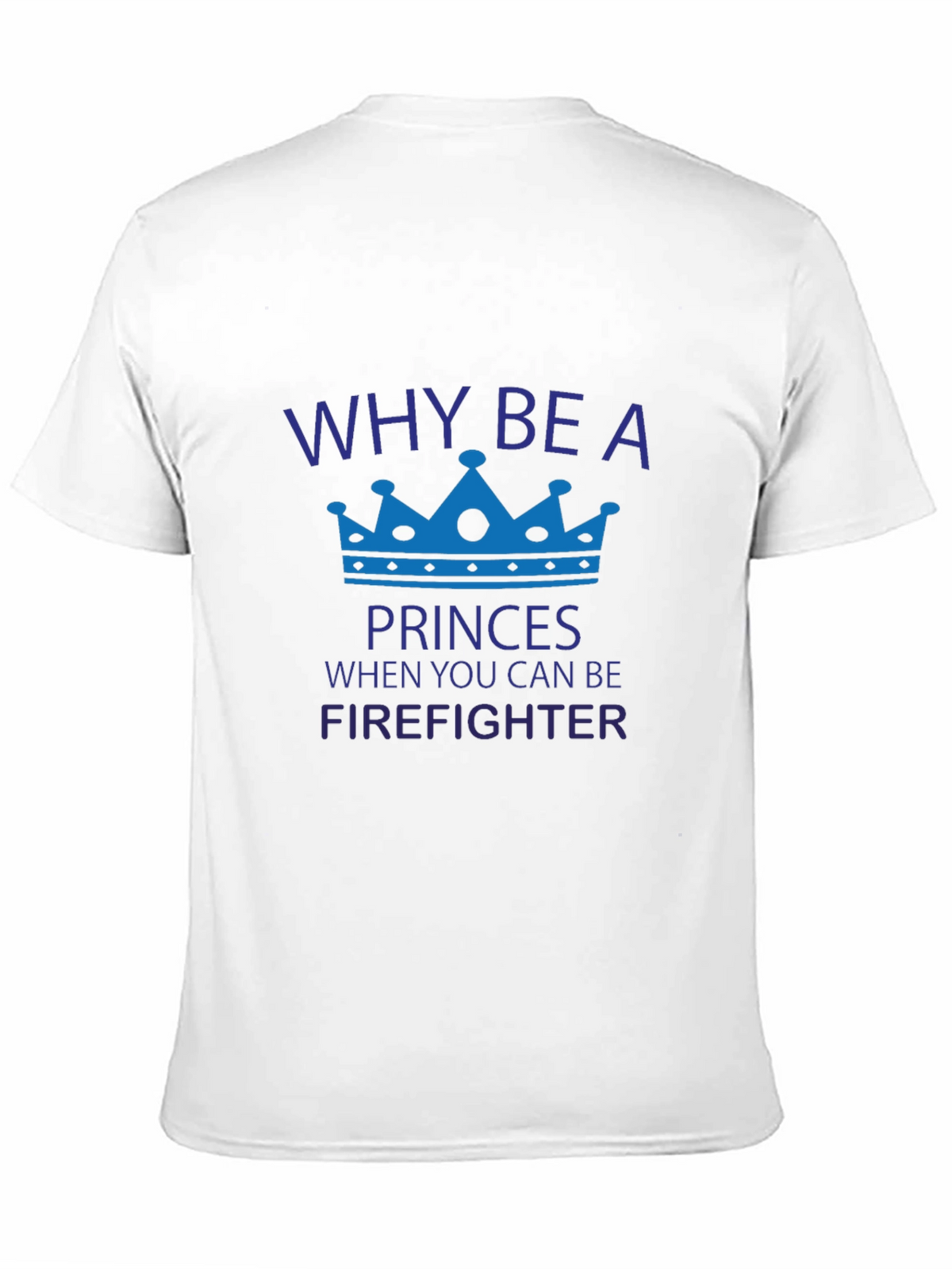 Firefighter Tee: Why Be a Princess?
