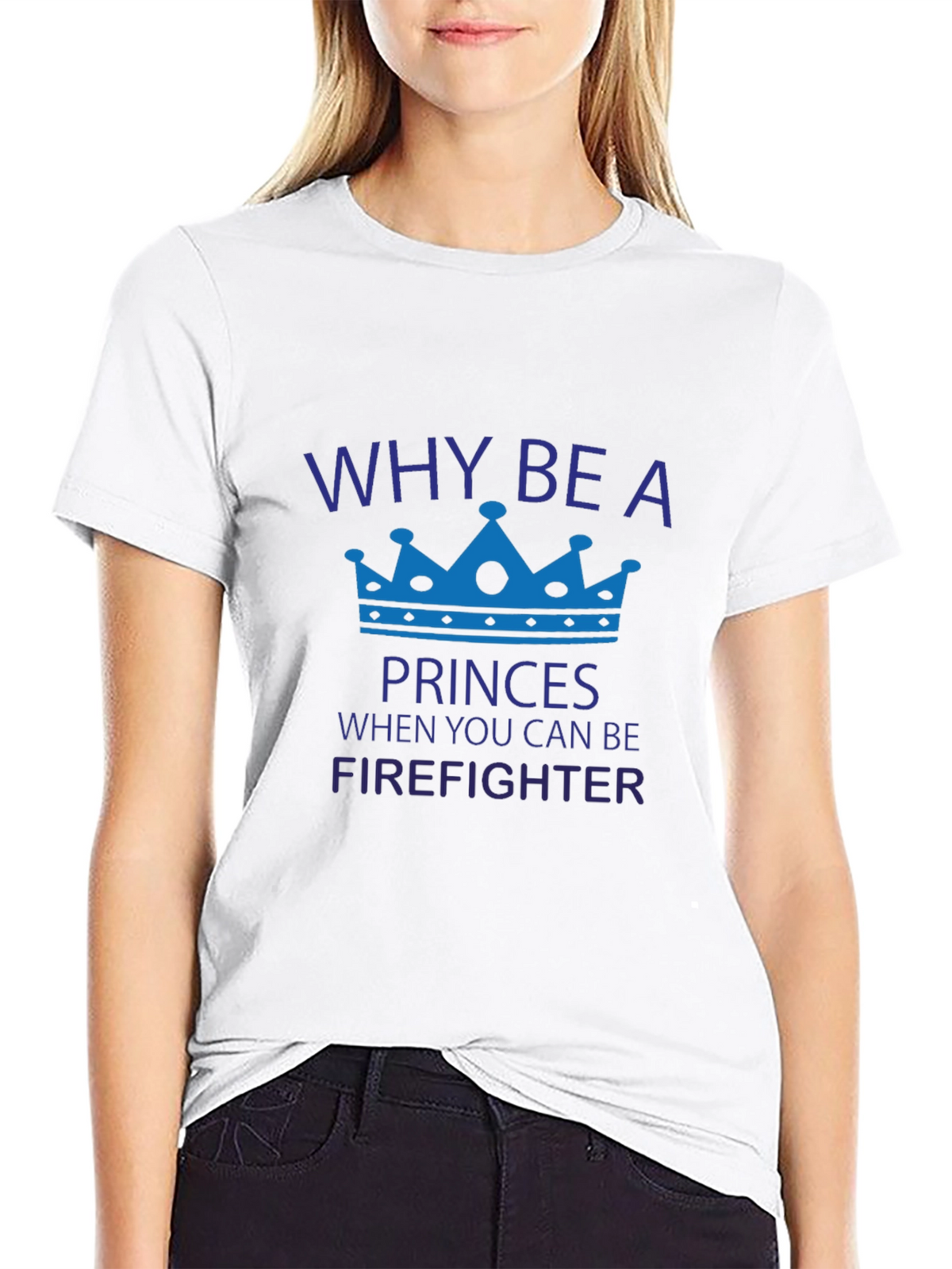 Firefighter Tee: Why Be a Princess?