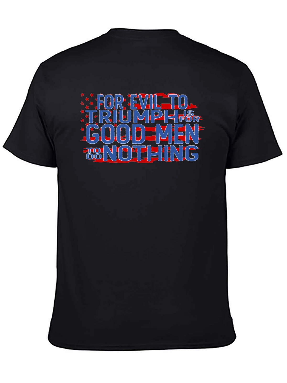 Patriotic Graphic T-Shirt - For Evil to Triumph