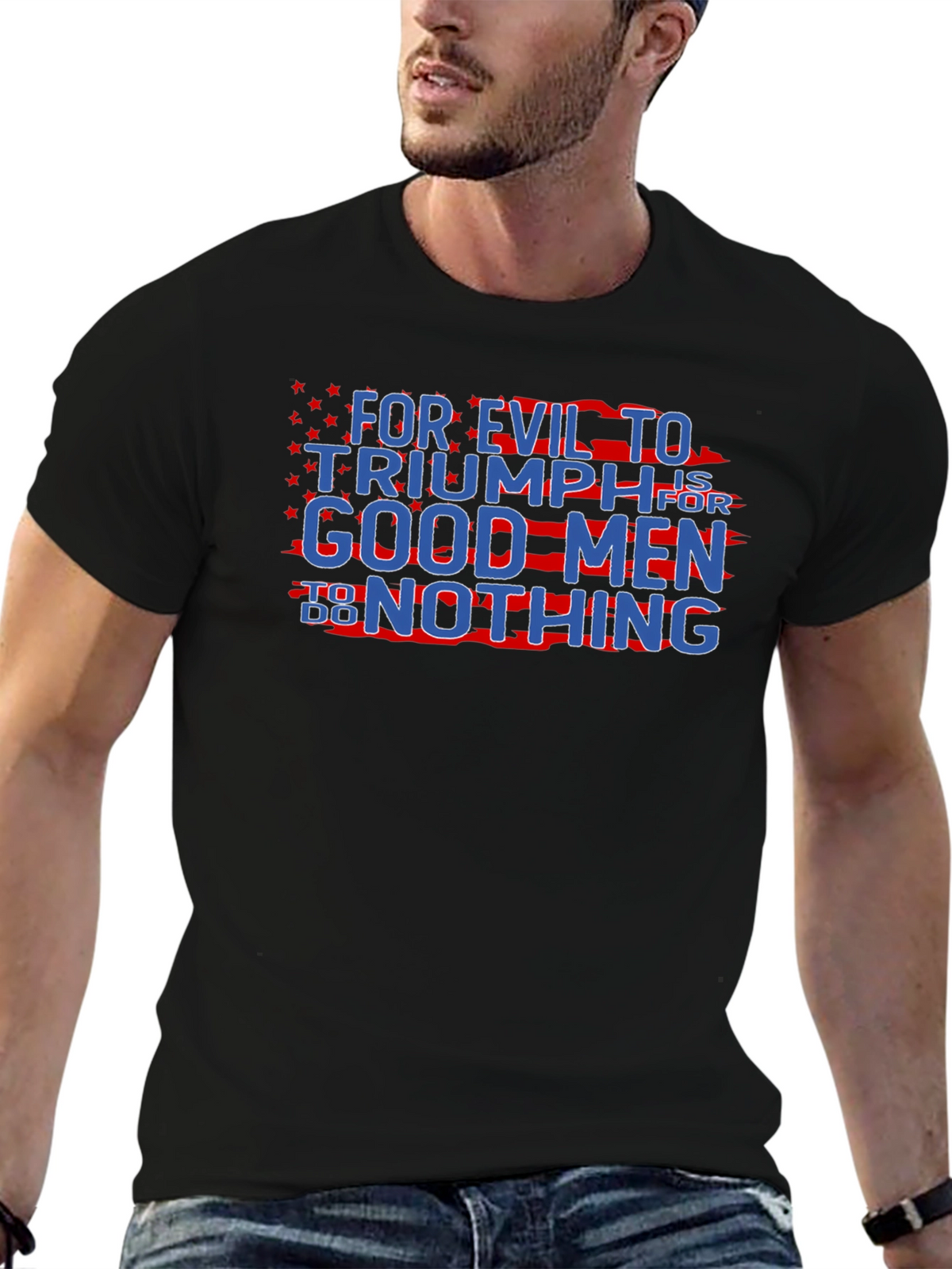 Patriotic Graphic T-Shirt - For Evil to Triumph